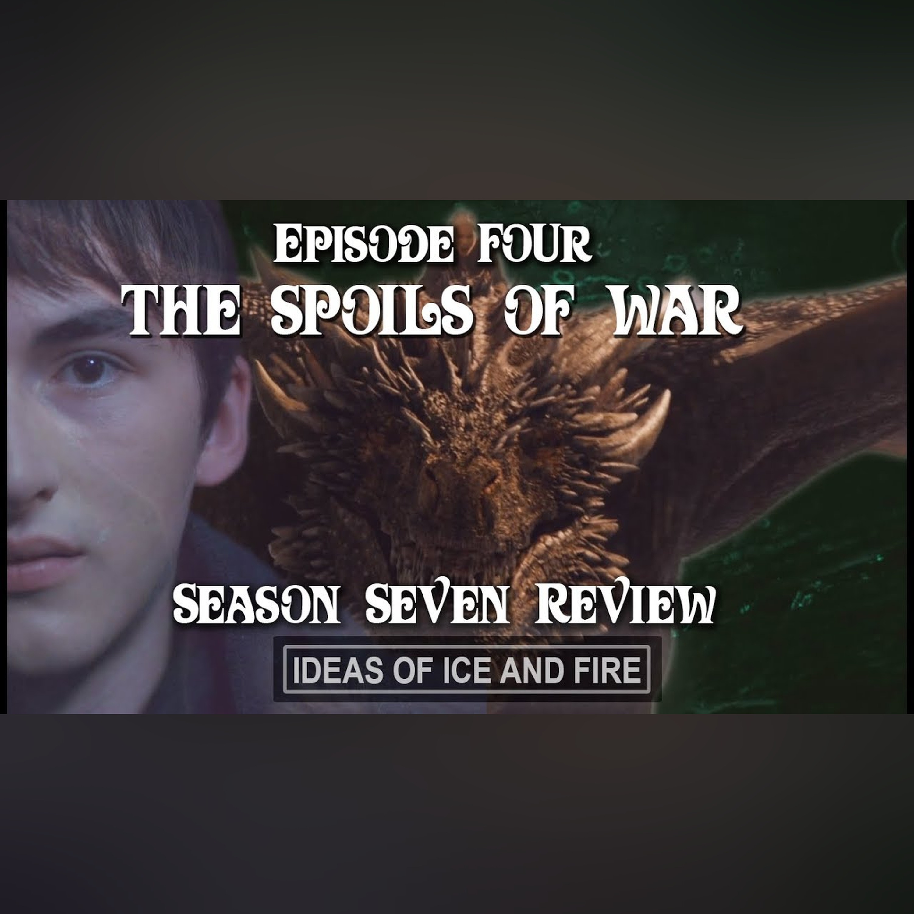 Game of Thrones Season 7 EP4 (The Spoils of War) In-Depth Review, Recap, Predictions, Explanations