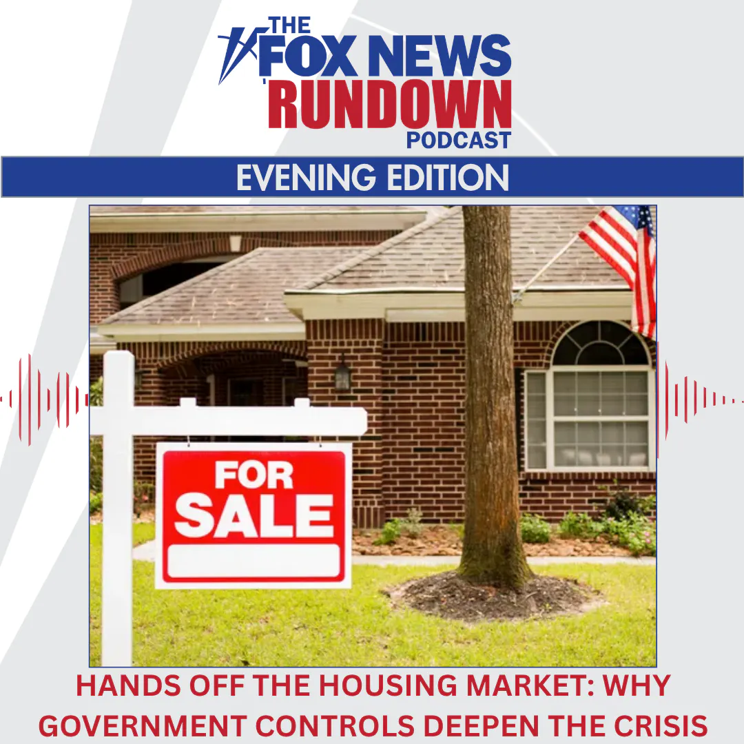 Evening Edition: Hands Off the Housing Market: Why Government Controls Are Deepening the Crisis episode artwork