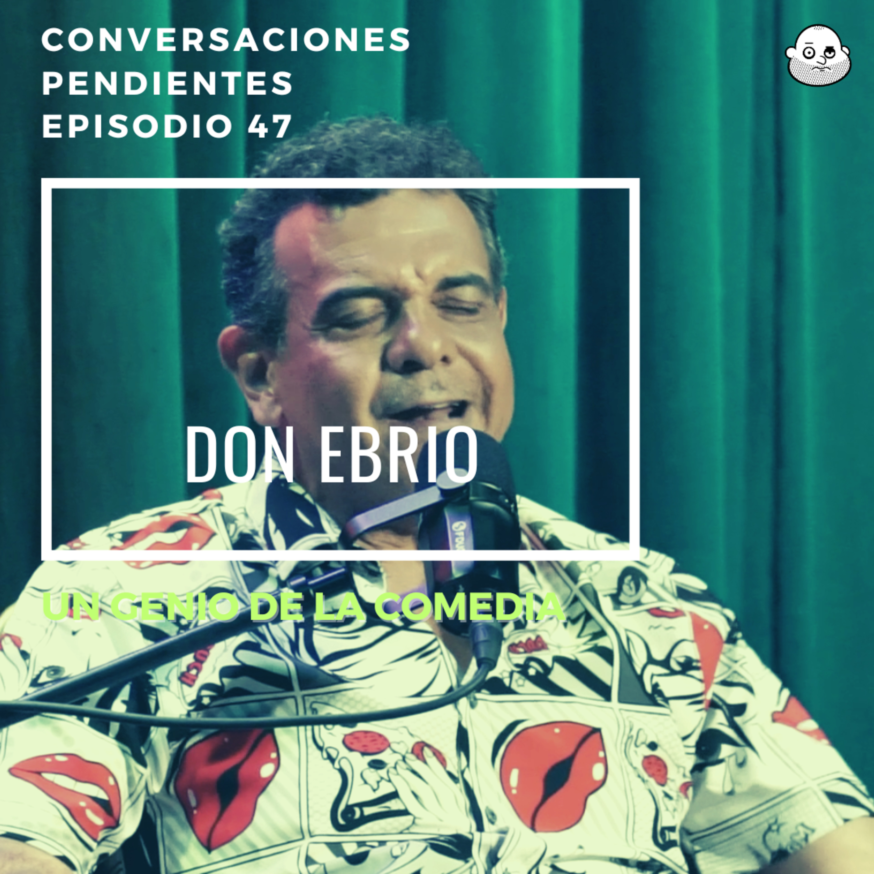 Episodio 47 con Don Ebrio - John Jairo Pérez