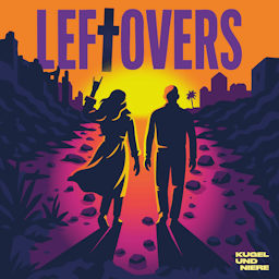 LEFTOVERS – Der Podcast von Tod und Freundschaft.