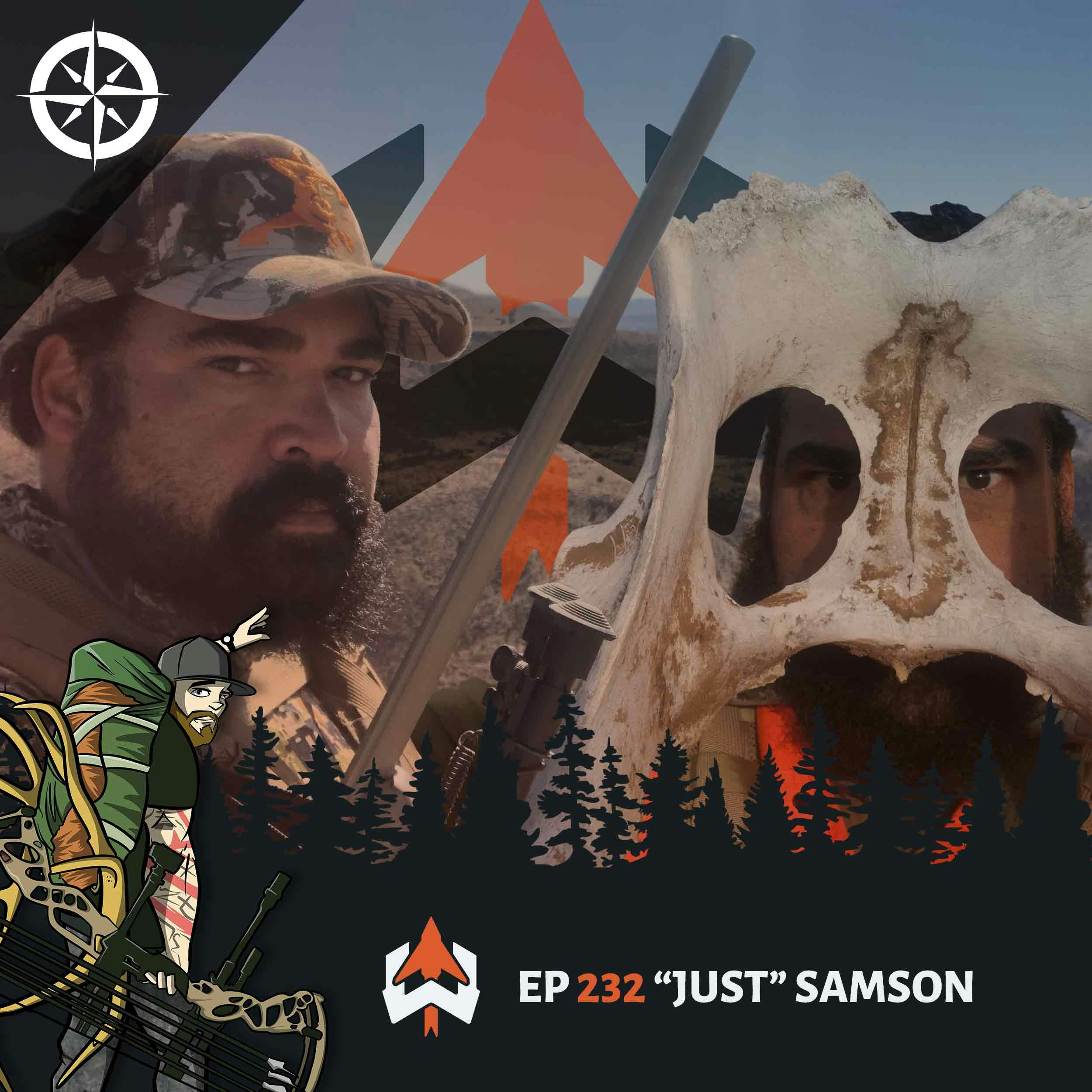 Ep 232 - “Just” Samson: Hunting Stories and Lessons Learned