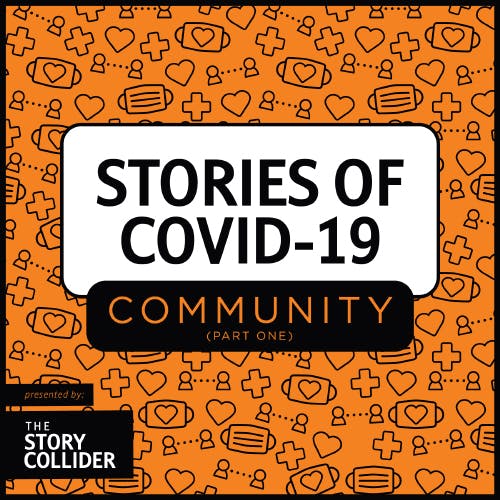 Stories of COVID-19: Community, Part 1