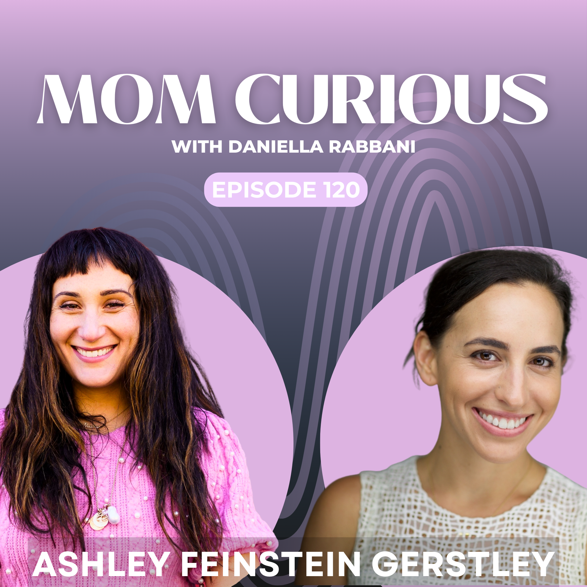 Episode 120: Financial Solutions with Ashley Feinstein Gerstley episode artwork