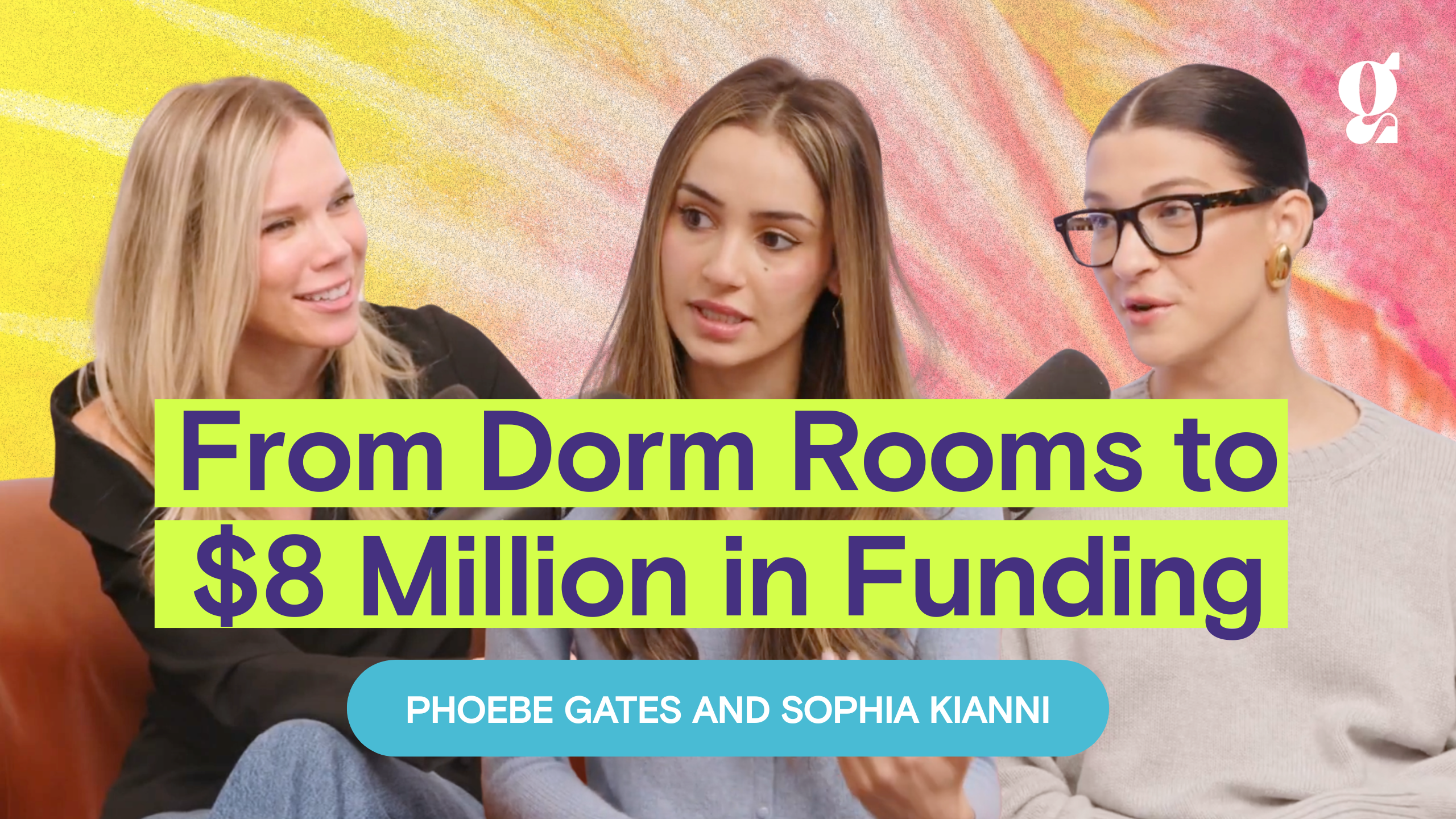 From Dorm Rooms to $8 Million in Funding: Life Lessons from the Founders of Phia