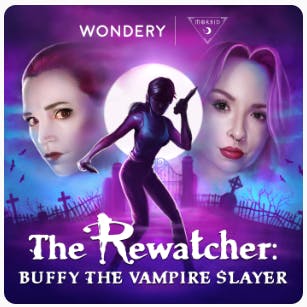 Wondery Presents: The ReWatcher: Buffy The Vampire Slayer