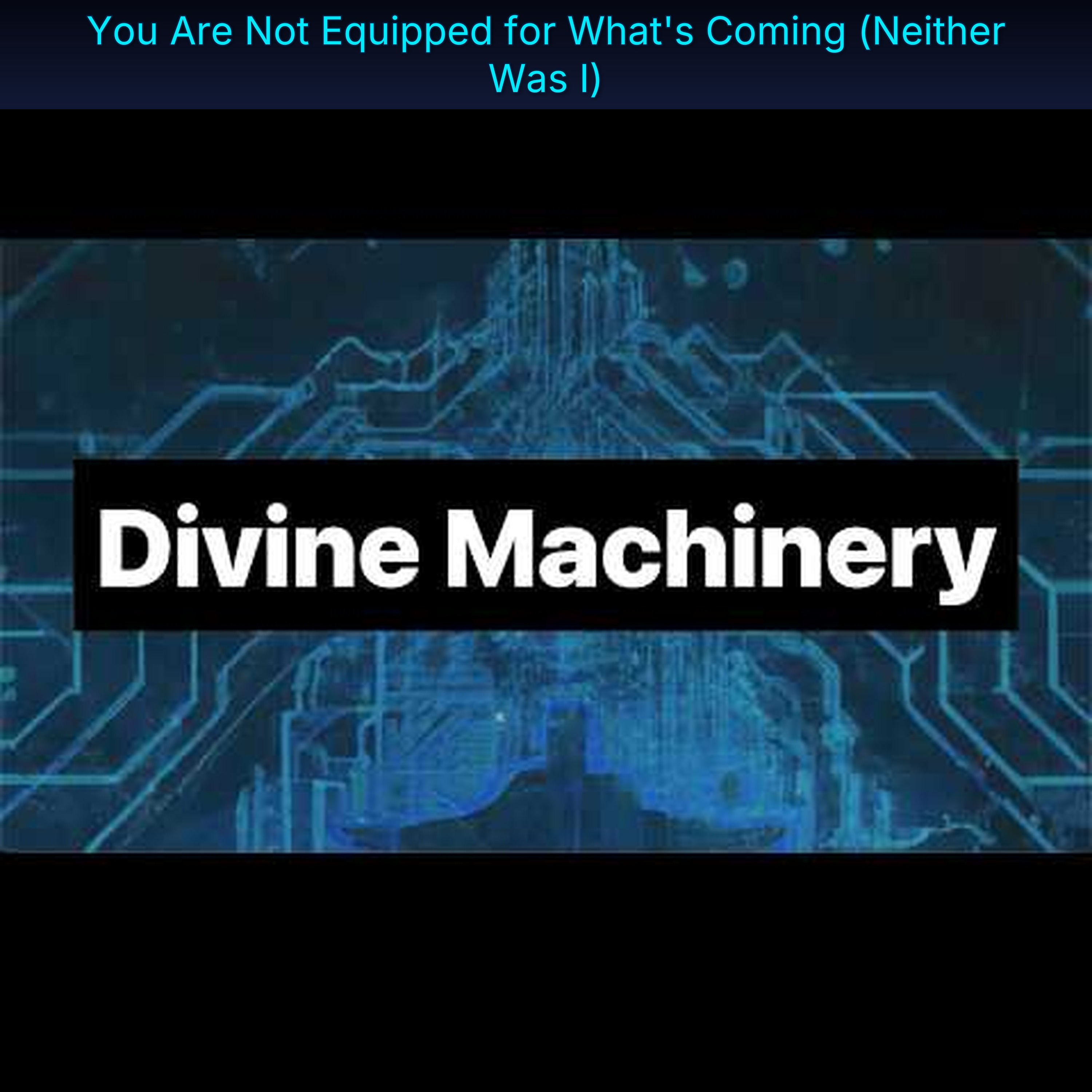 You Are Not Equipped for What's Coming (Neither Was I)