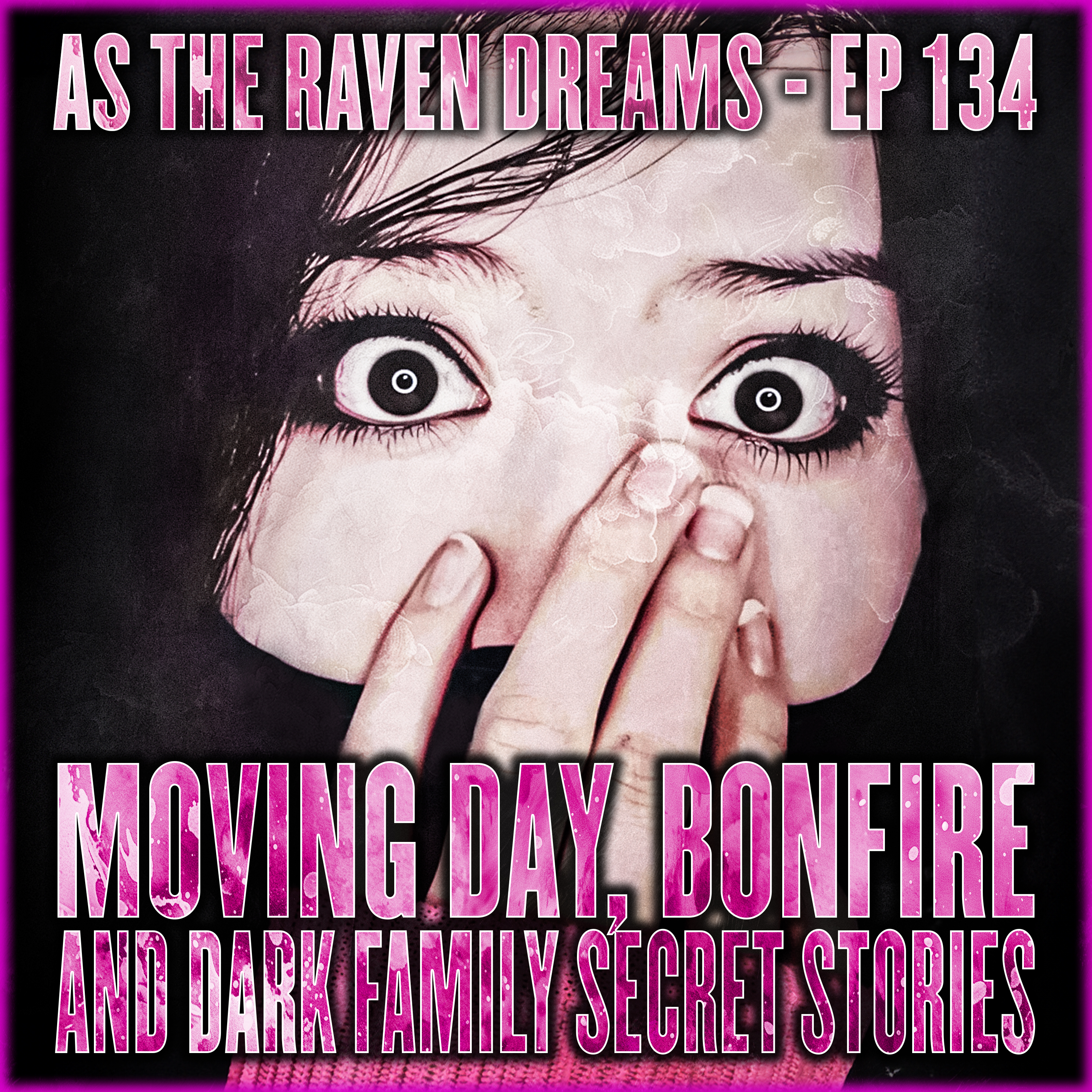 ATRD Ep. 134 - Creepy Moving, Campfire, and Dark Family Secret Stories