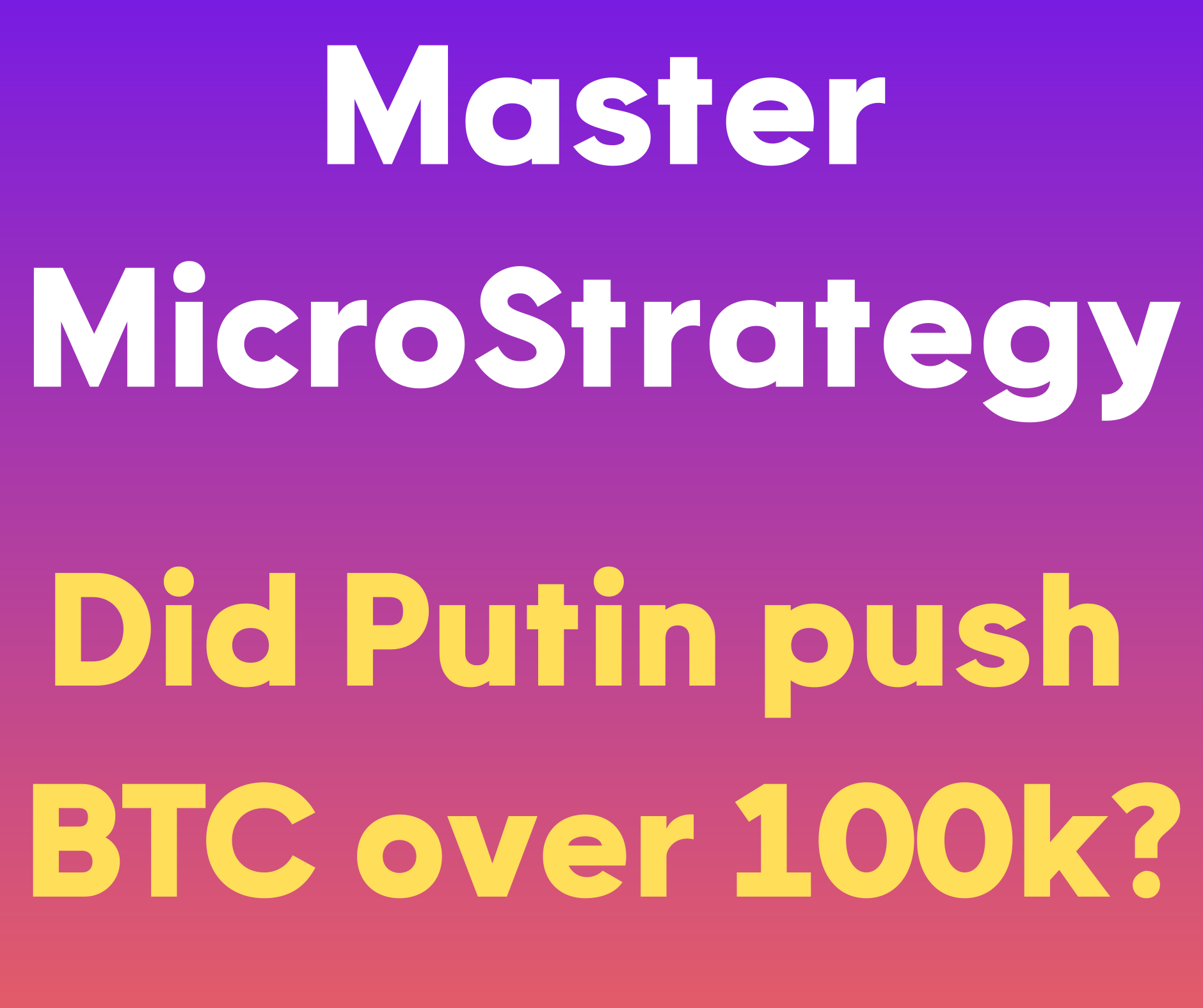 MSTR: Did Putin push BTC over 100k?!