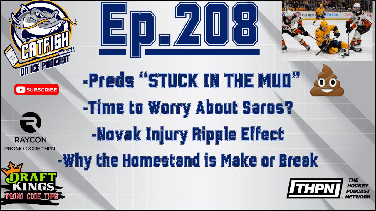 Ep-208: Predators "In the Mud" Episode. Saros Struggles, Novak Injury, Upcoming Home Games