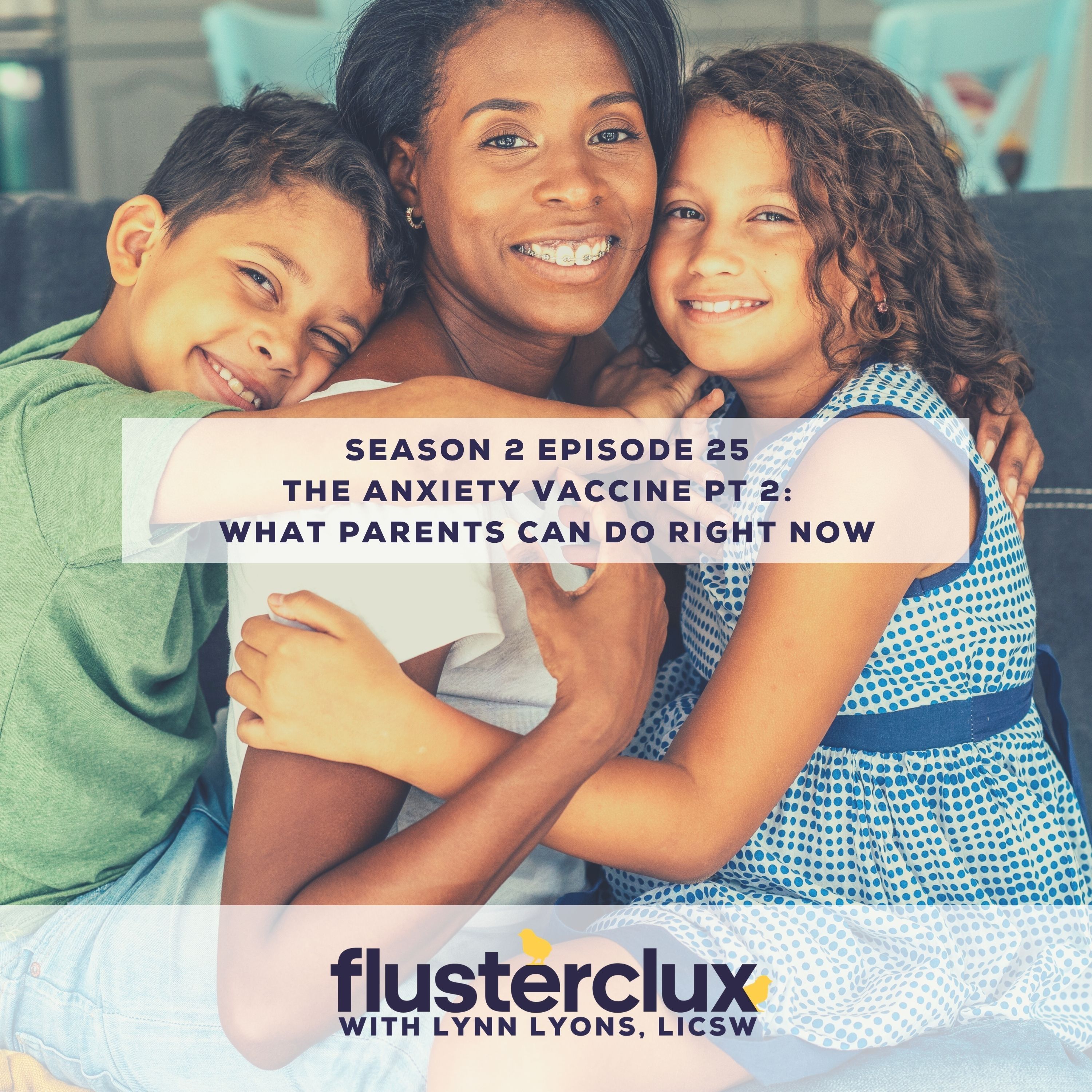 The Anxiety Vaccine pt 2: What Parents Can Do Right Now