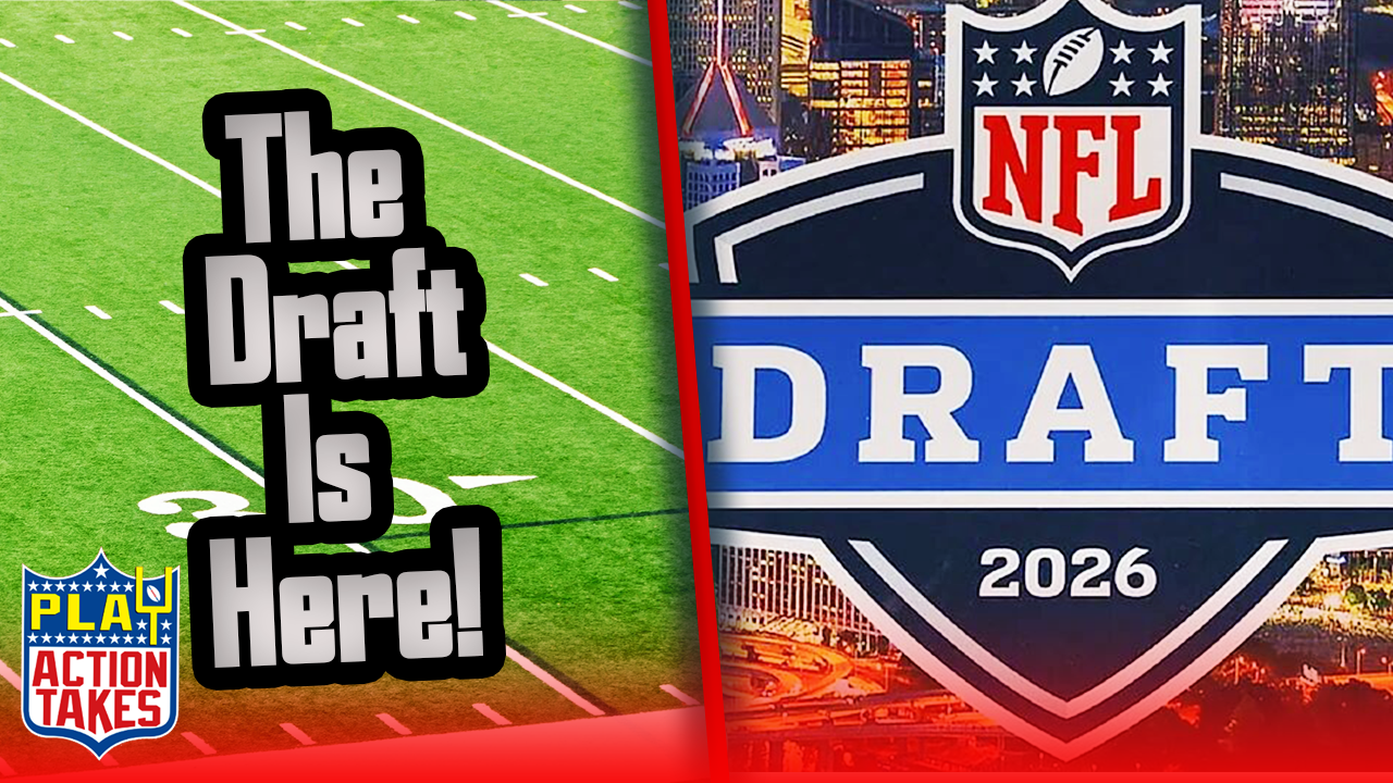 The 2026 NFL Draft Is Finally Here! || Play Action Takes Podcast 4/22/26 episode artwork