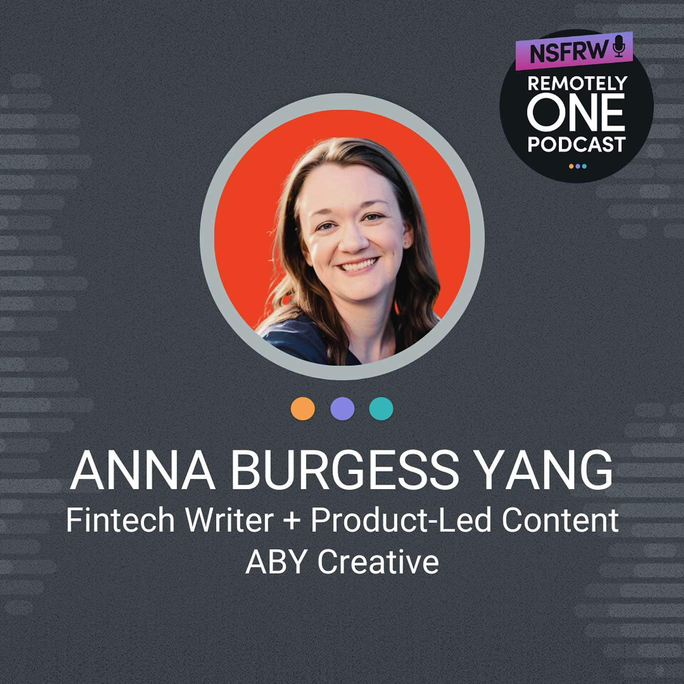 Remote Work Before It Was Trendy: Anna Burgess Yang on Adapting, and Excelling - ep. 103