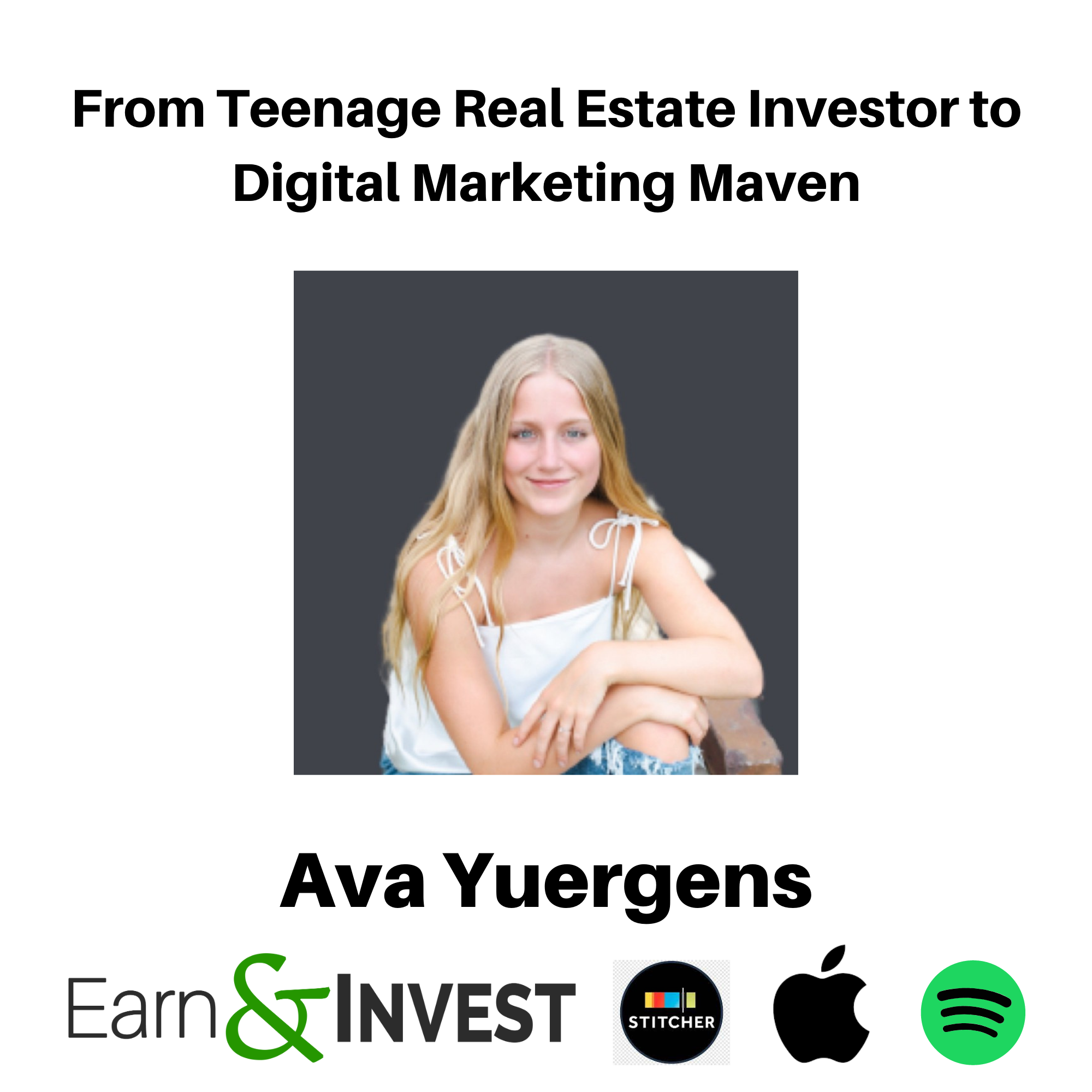 From Teenage Real Estate Investor to Digital Marketing Maven: Unleashing Dreams and Defying Limits with Ava Yuergens