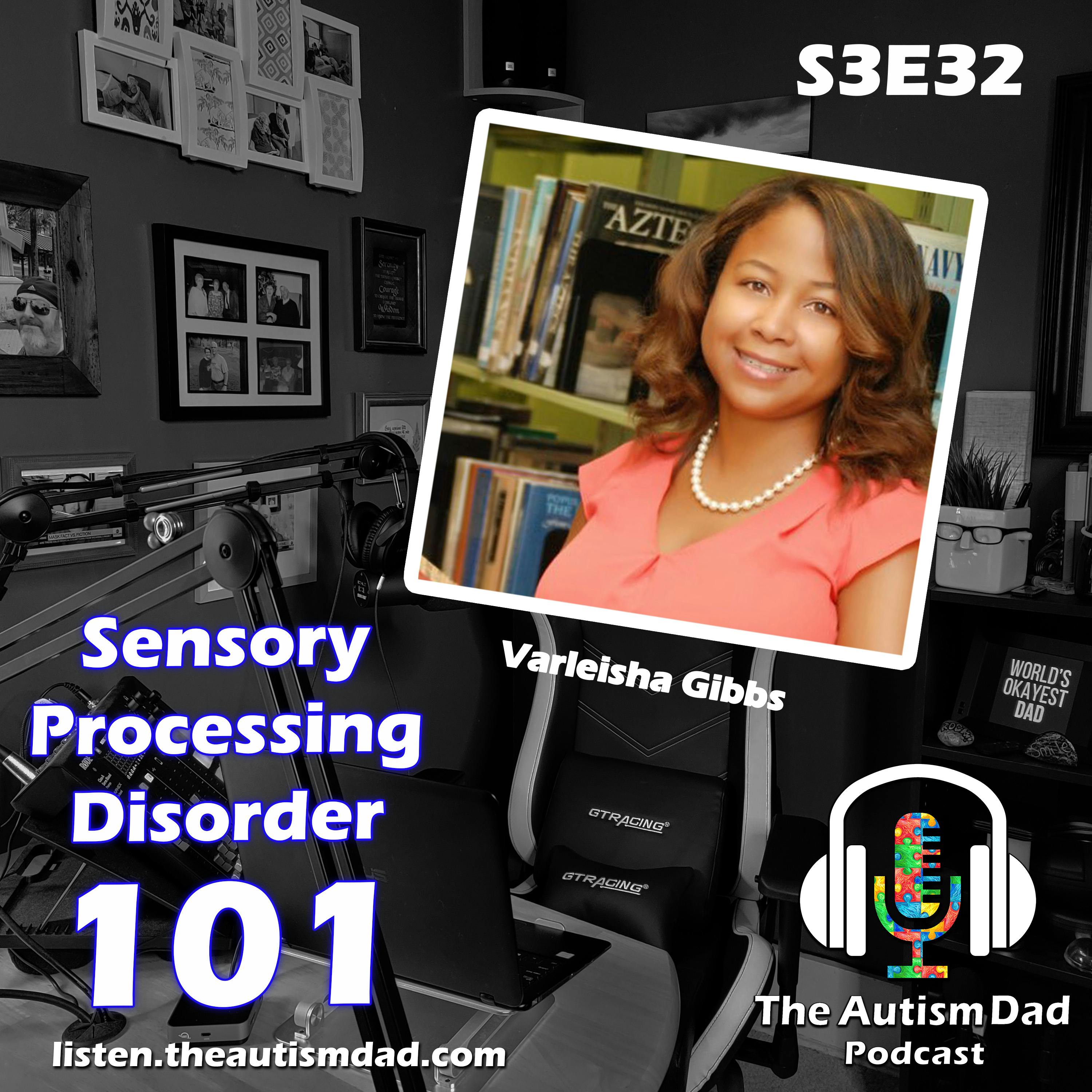 Sensory Processing Disorder 101 (feat. Varleisha Gibbs) S3E32