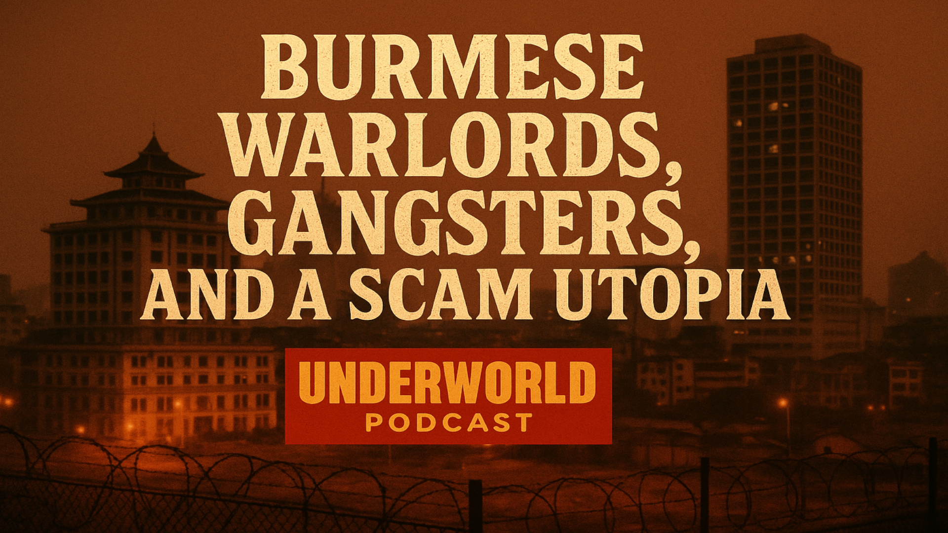 Burmese Warlords, Gangsters & A Scam Utopia