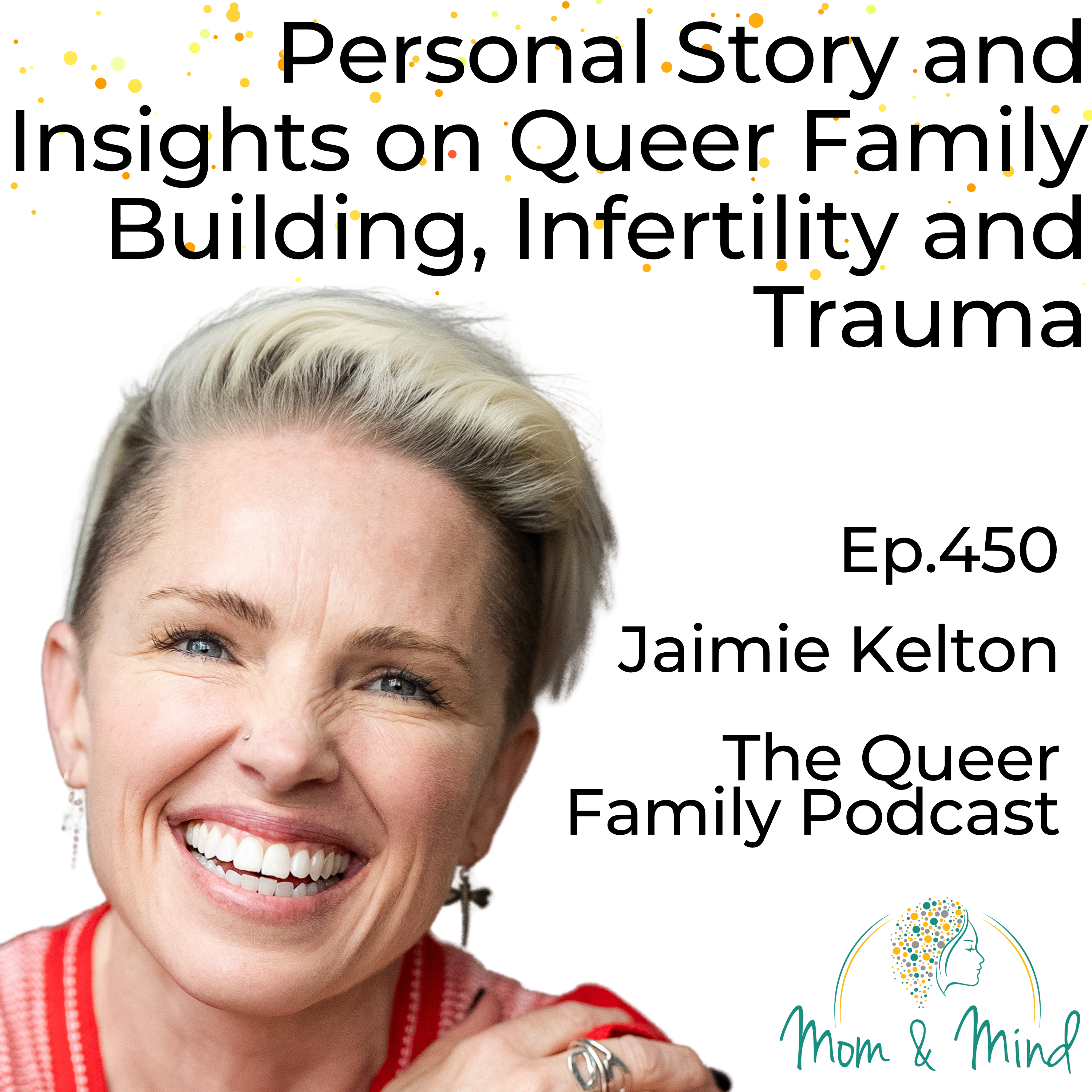 450: Personal Story and Insights on Queer Family Building, Infertility and Trauma