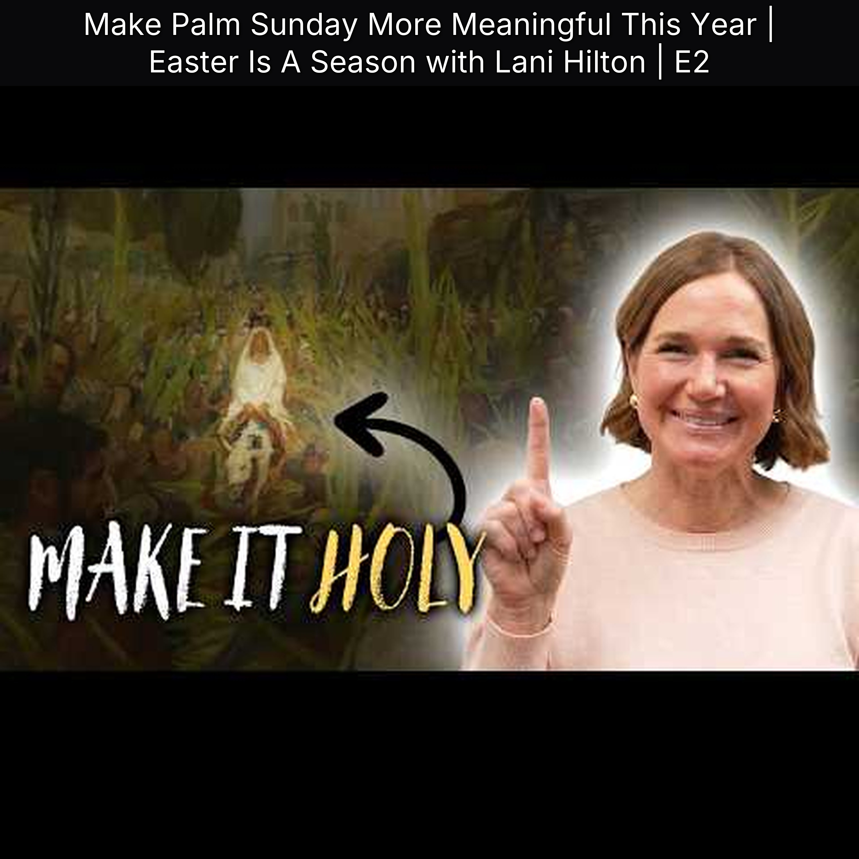 Make Palm Sunday More Meaningful This Year | Easter Is A Season with Lani Hilton | E2 episode artwork