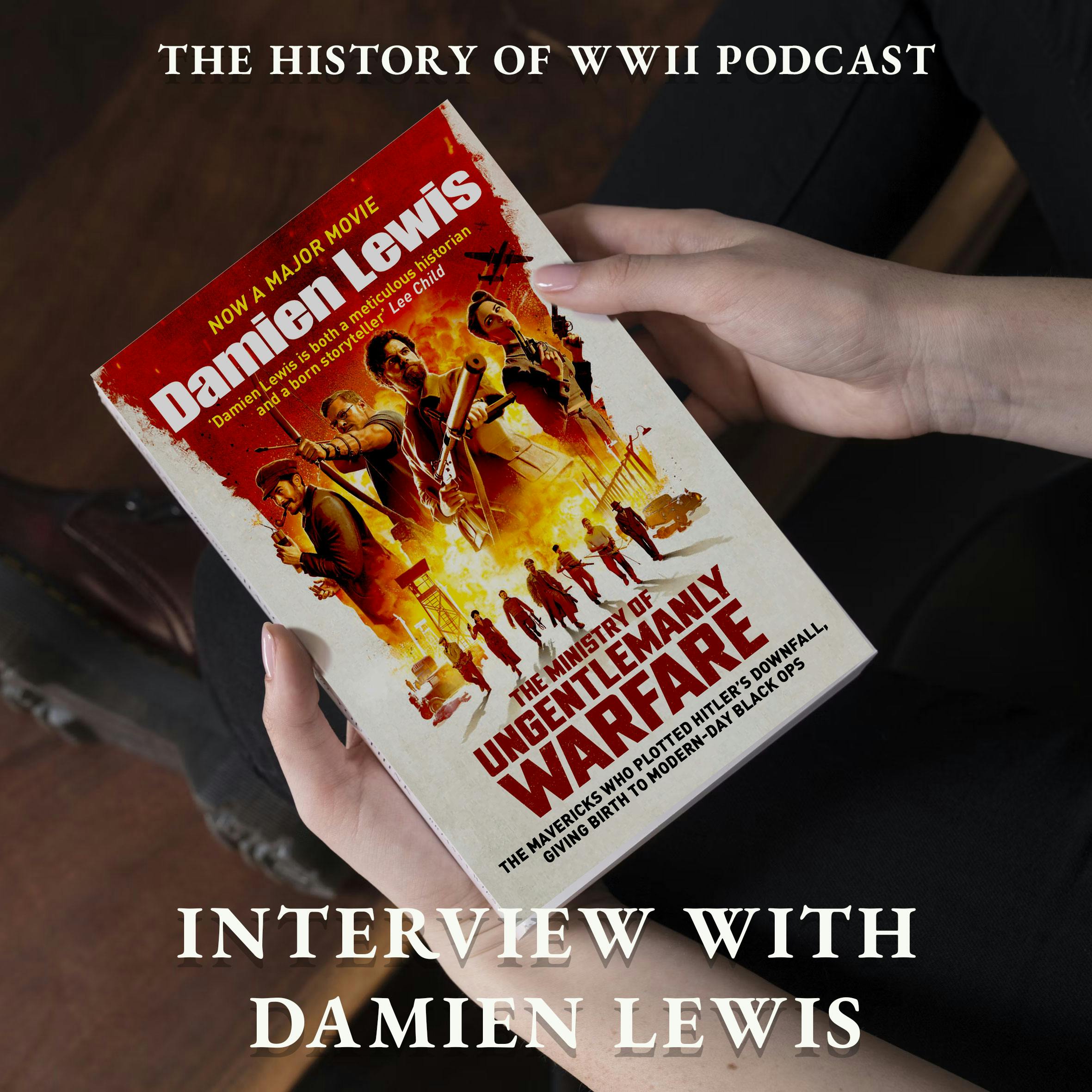 Episode 467-Interview w/ Damien Lewis about his book Churchill’s Secret Warriors