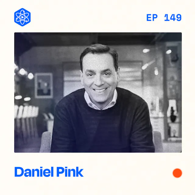 Episode 149: Dan Pink