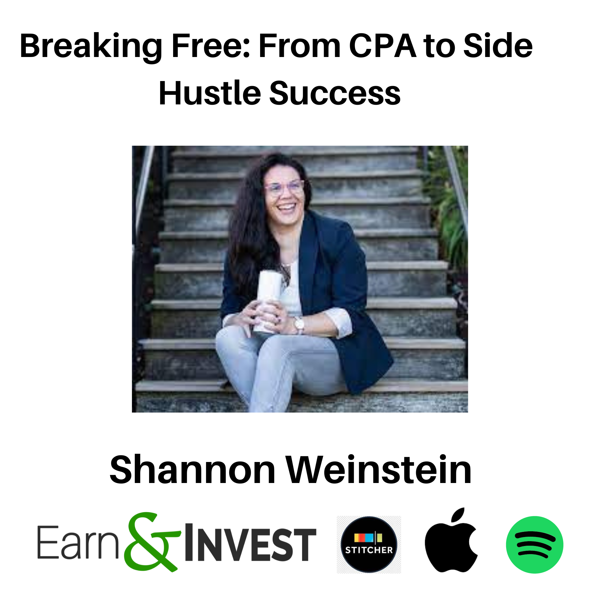 Breaking Free: From CPA to Side Hustle Success - Unveiling the Journey of Shannon Weinstein