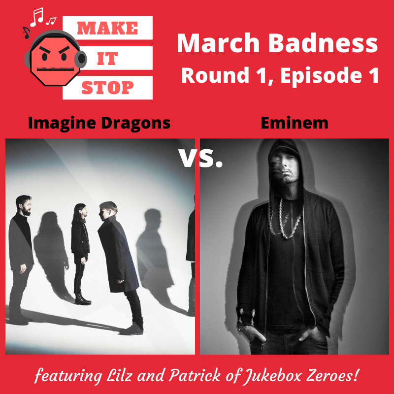 March Badness Round 1, Episode 1: Imagine Dragons vs. Eminem (w/ Lilz and Patrick of Jukebox Zeroes) episode artwork