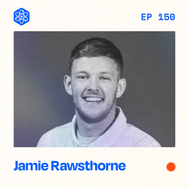 Episode 150: Jamie Rawsthorne