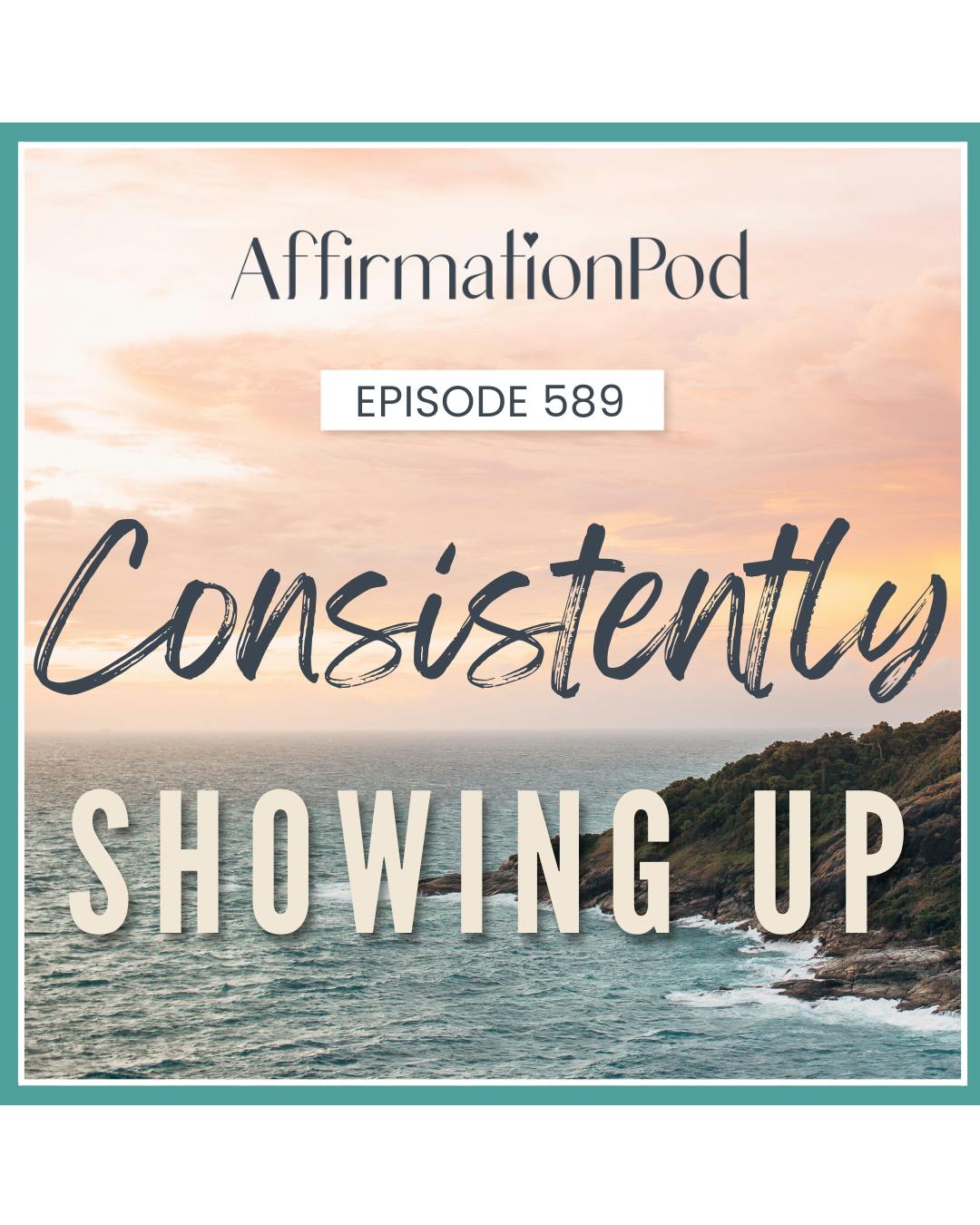 589 Consistently Showing Up 589 Consistently Showing Up