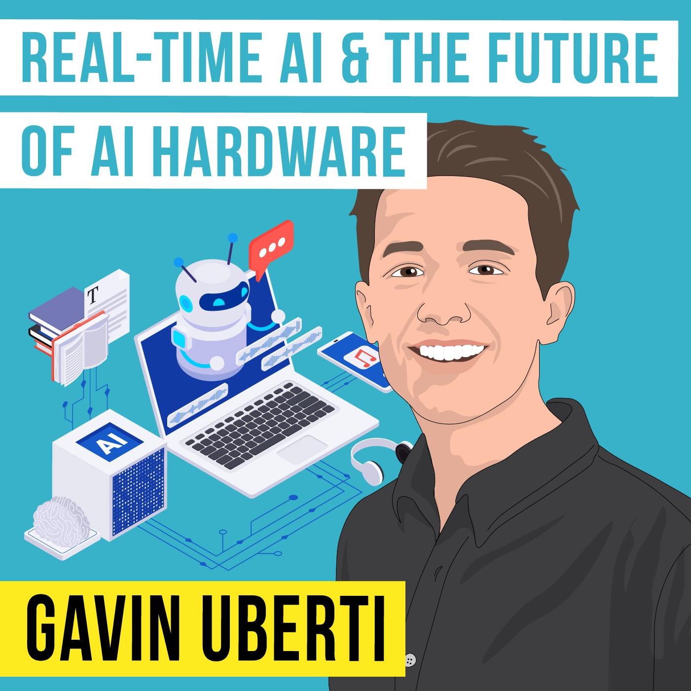 Gavin Uberti - Real-Time AI & The Future of AI Hardware - [Invest Like the Best, EP.356]