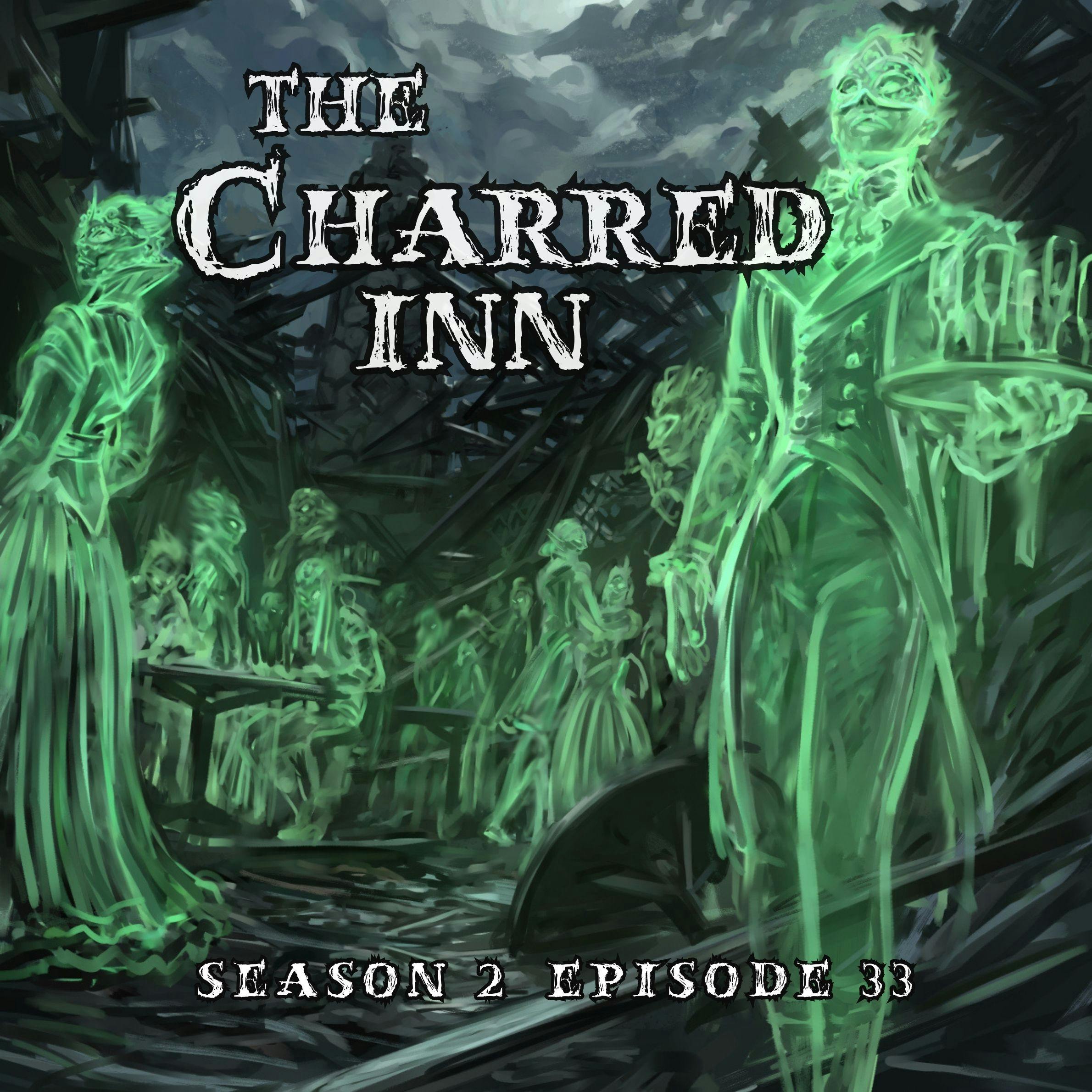 Season 2 | Ep. 33 | The Charred Inn podcast