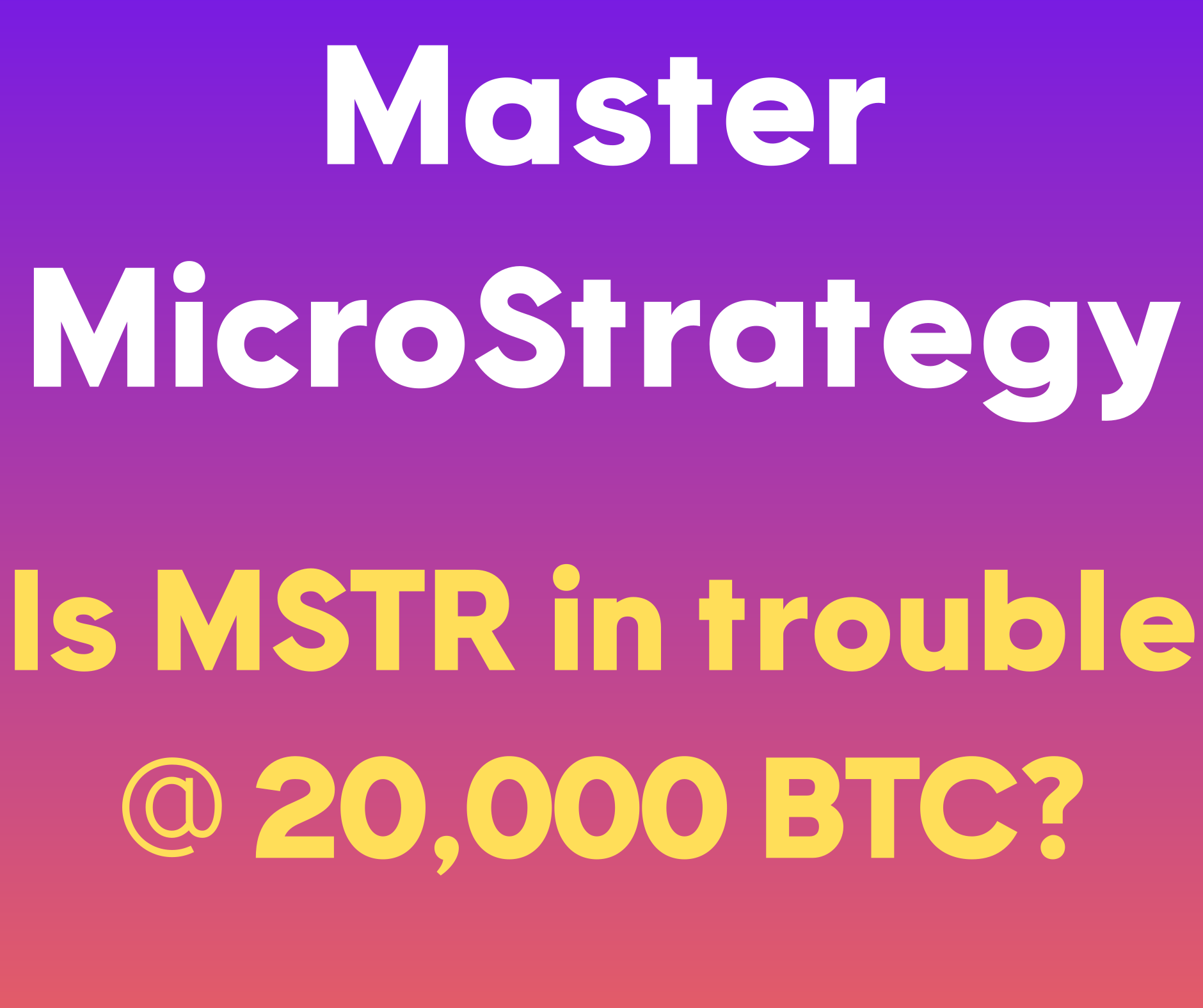 MSTR: Is MSTR in trouble at $20,000 BTC?