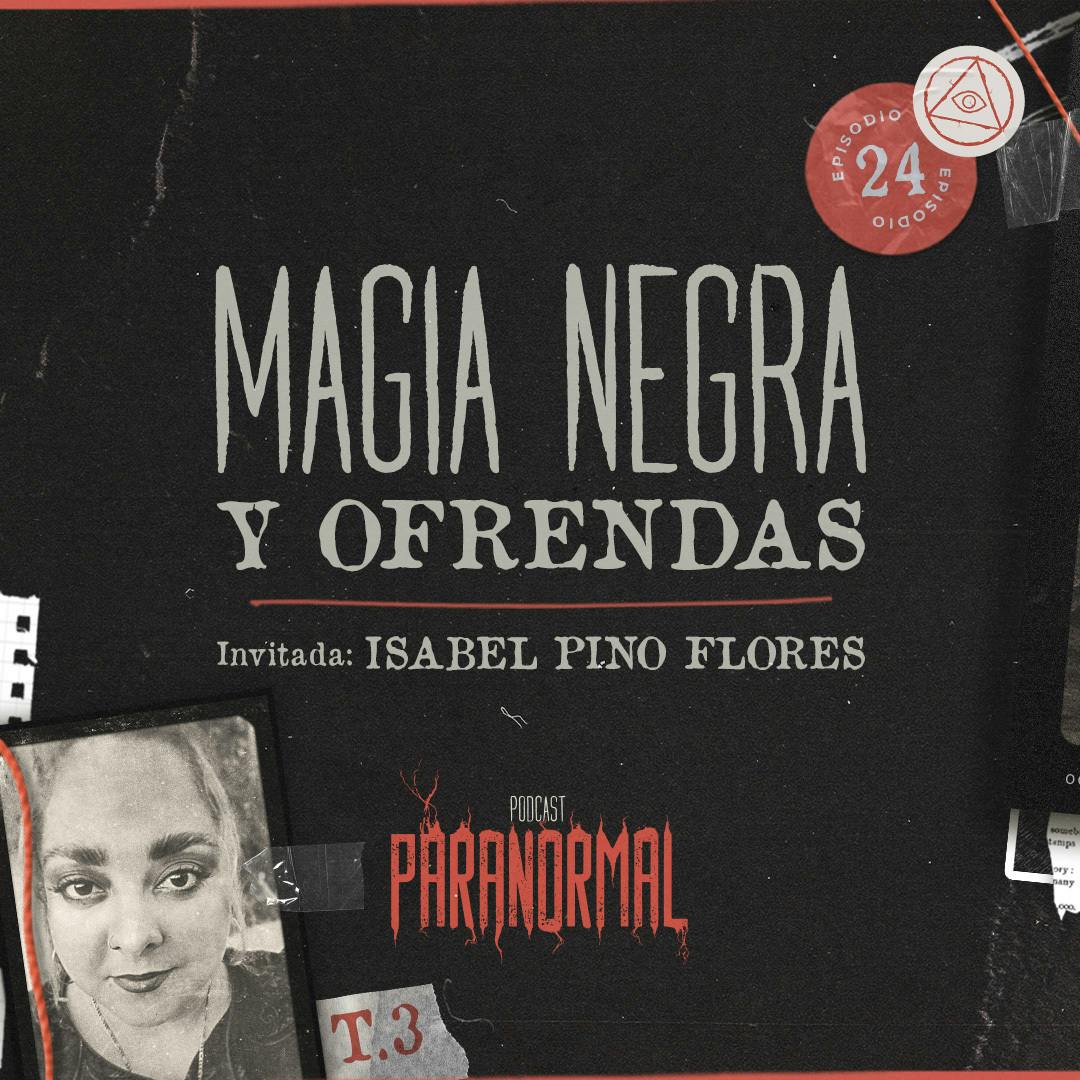 MAGIA NEGRA Y OFRENDAS Invitada Especial: Isabel Pino Flores - T3 E24