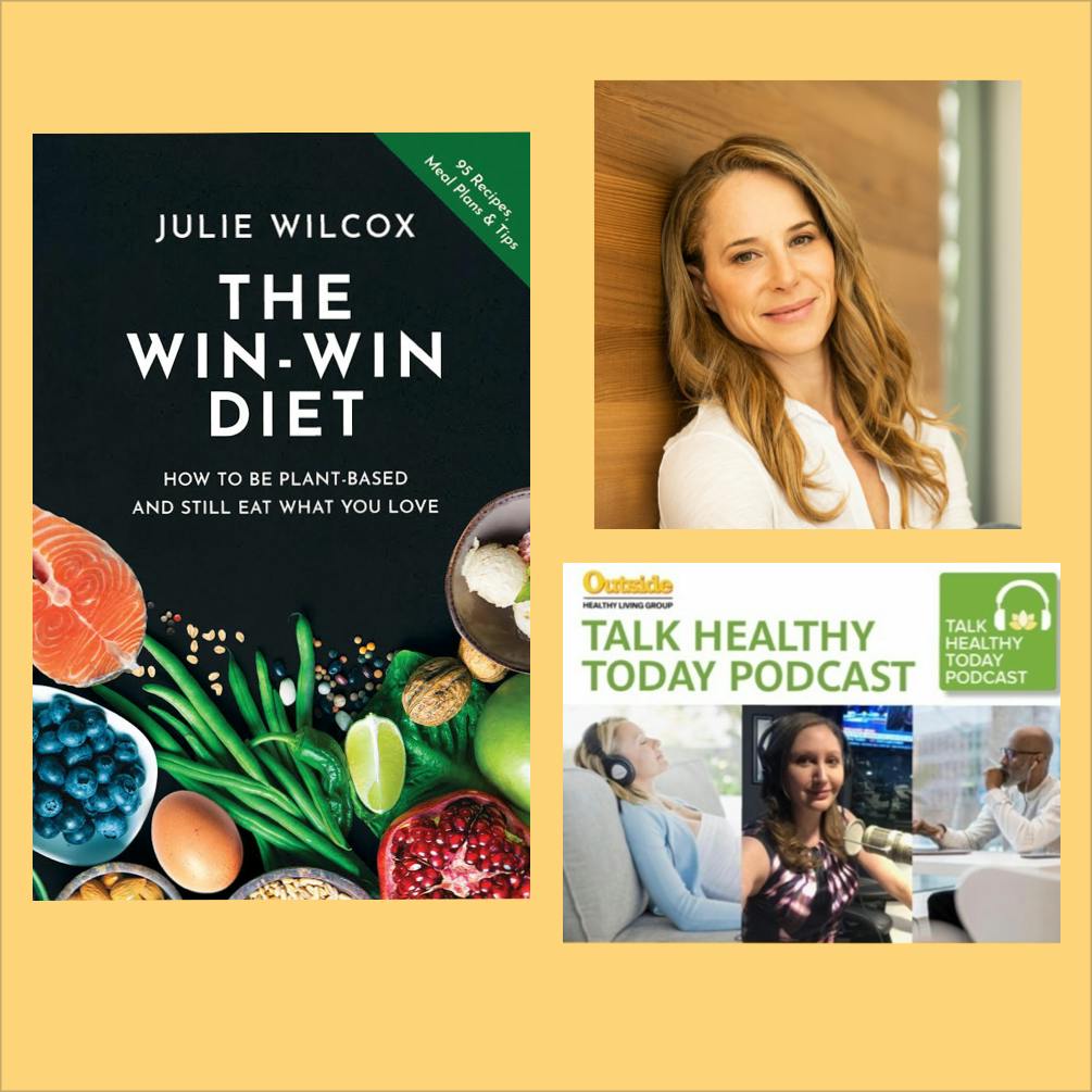 How to Be Plant Based & Still Eat What You Love with Julie Wilcox