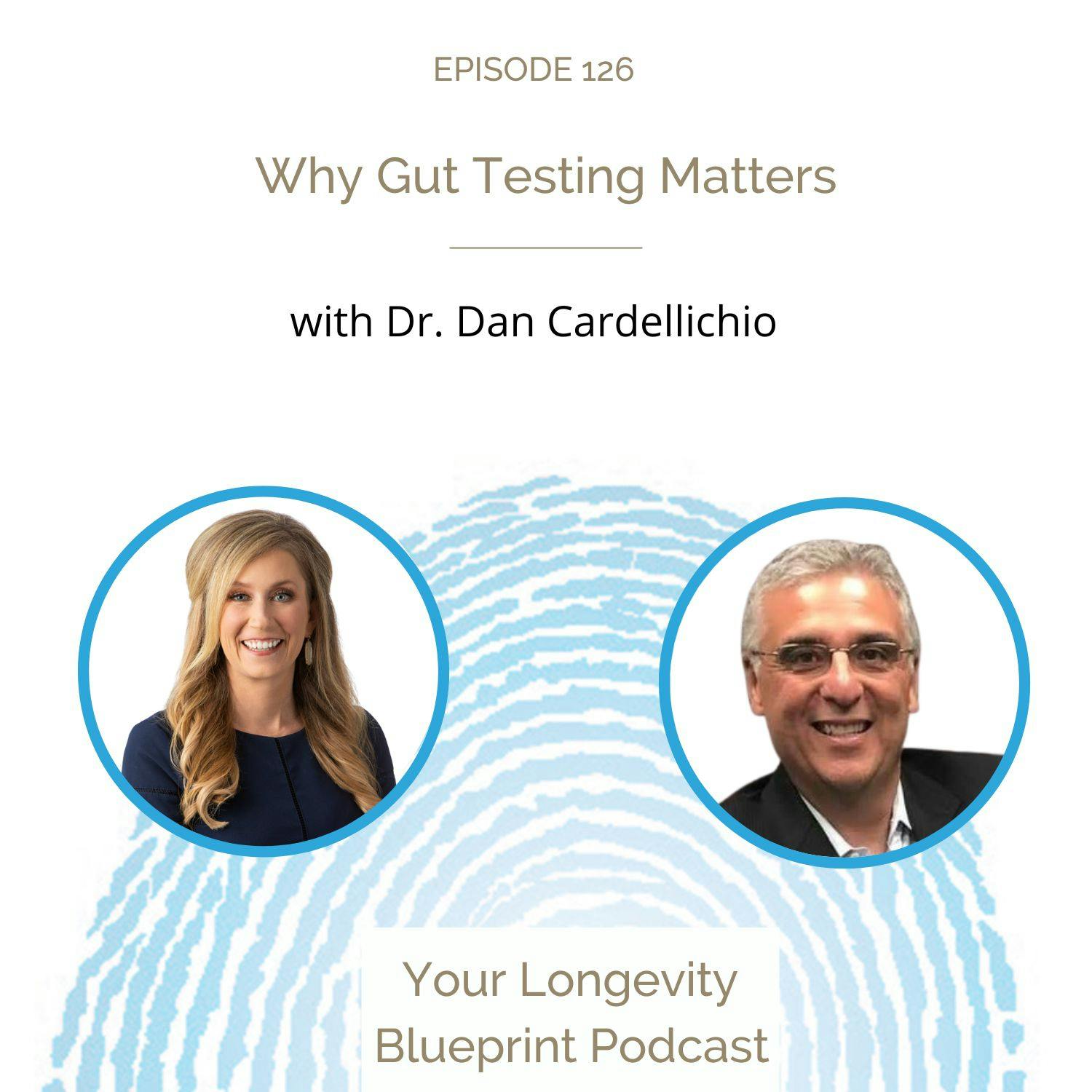 126: Why Gut Testing Matters with Dr. Dan Cardellichio 126: Why Gut Testing Matters with Dr. Dan Cardellichio