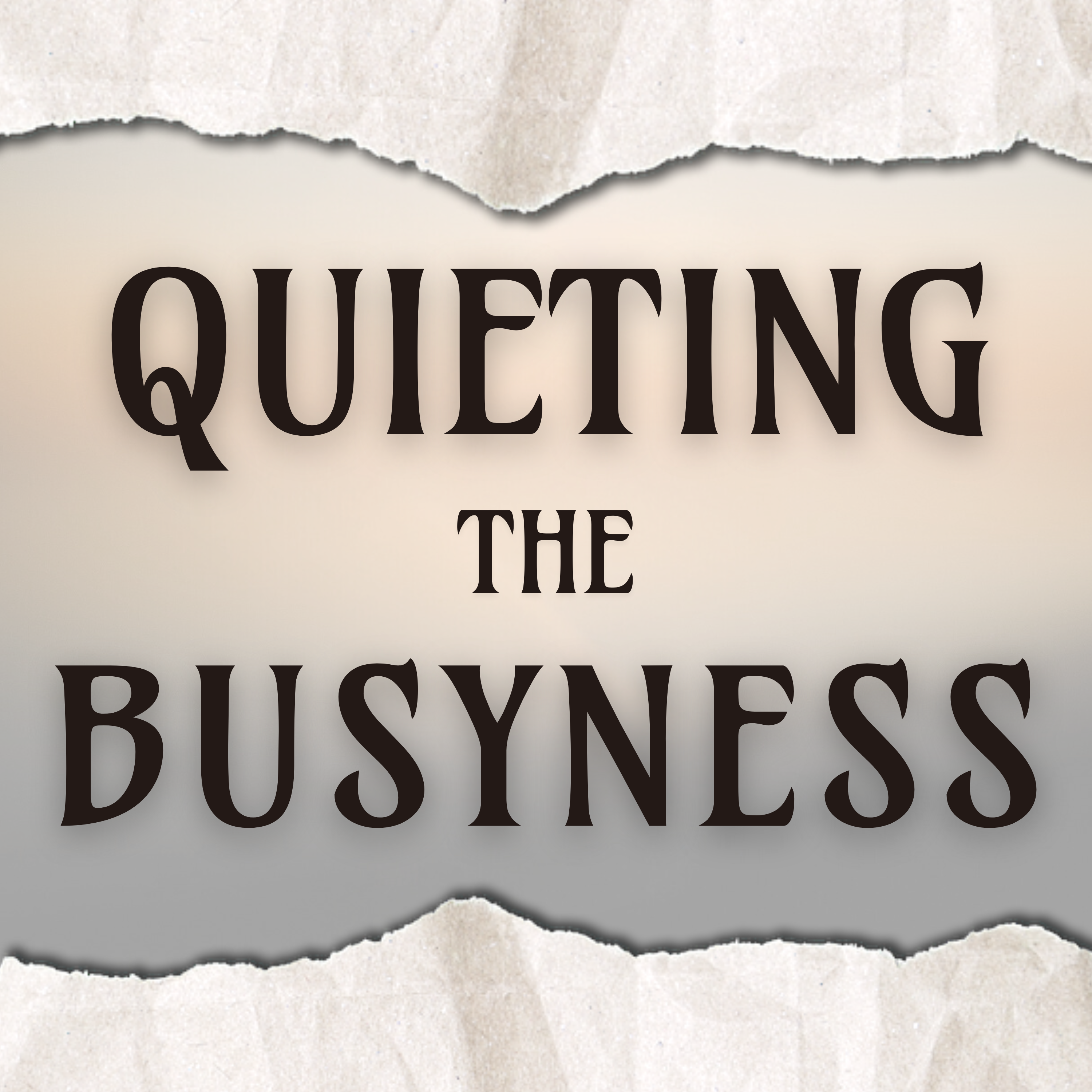Quieting the Busyness