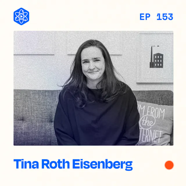 Episode 153: Tina Roth Eisenberg