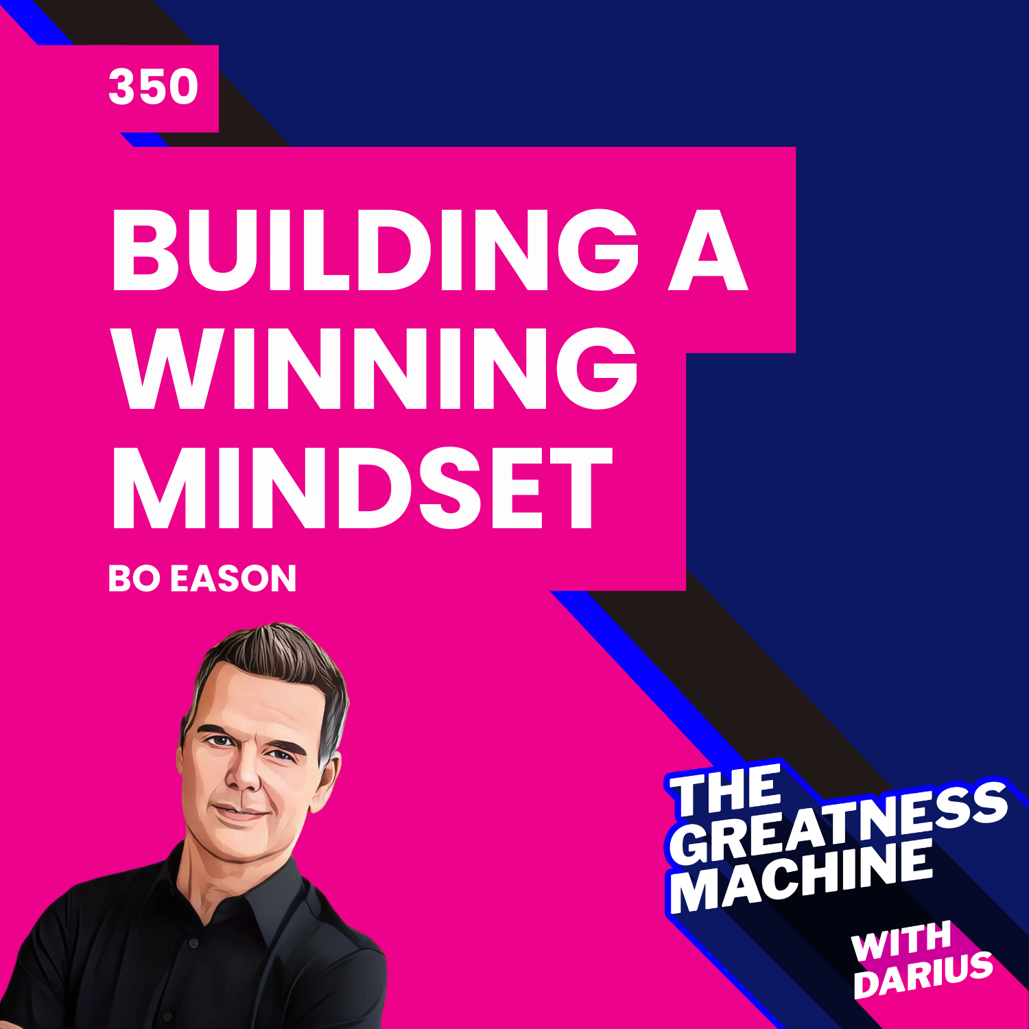 350 | Bo Eason | Building a Winning Mindset: Lessons from the NFL and Beyond