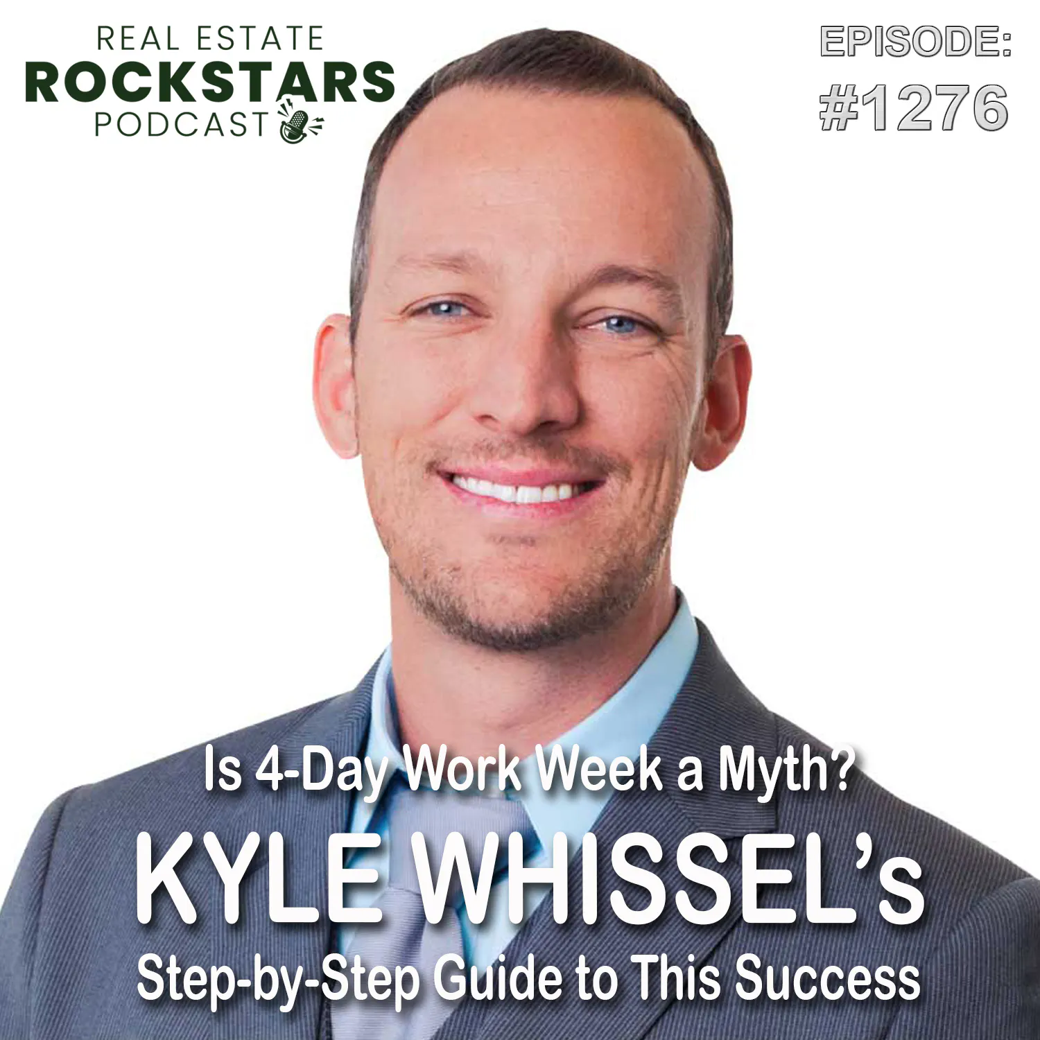 1276: Is 4-Day Work Week a Myth? Kyle Whissel’s Step-by-Step Guide to This Success
