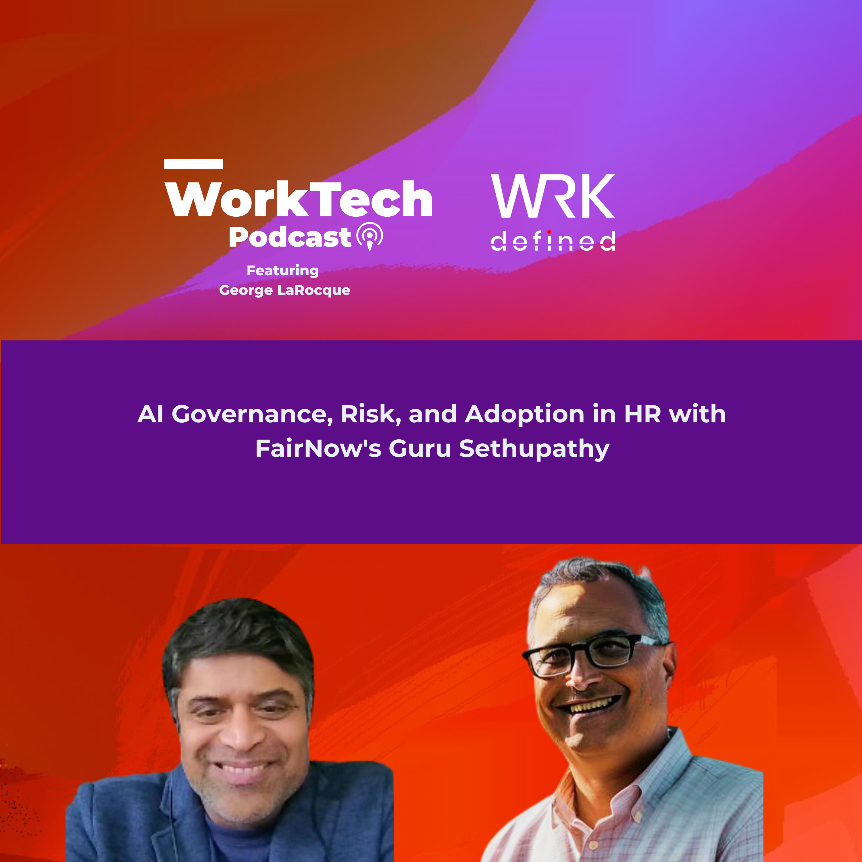 AI Governance, Risk, and Adoption in HR with FairNow's Guru Sethupathy episode artwork
