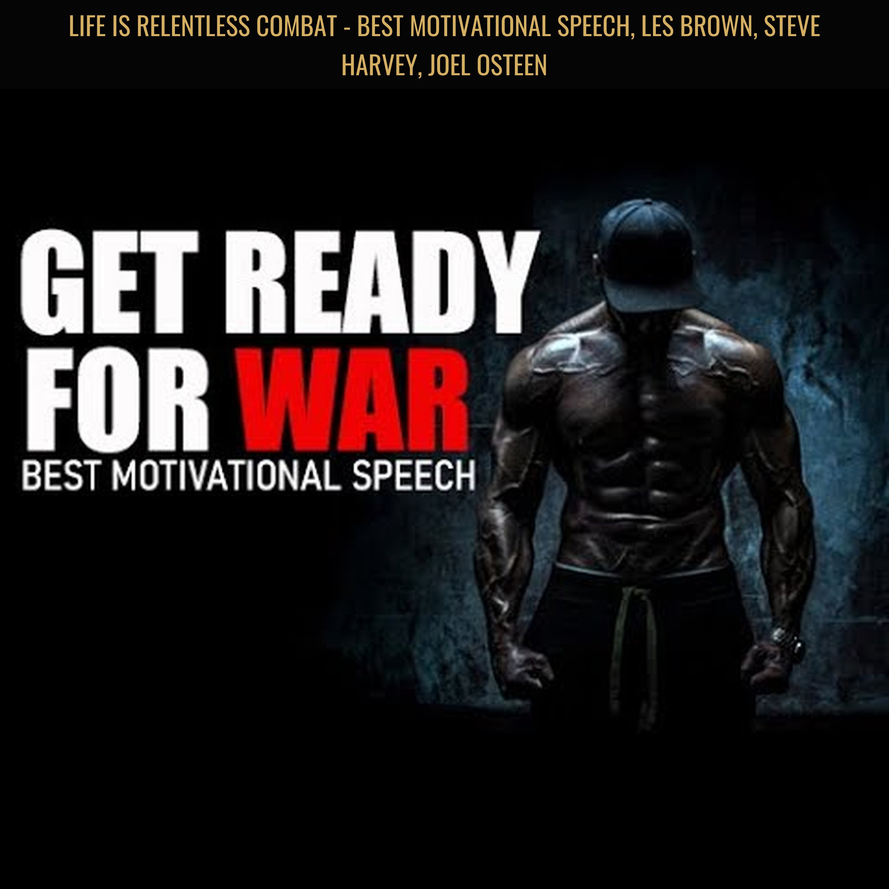 LIFE IS RELENTLESS COMBAT - Best Motivational Speech, Les Brown, Steve Harvey, Joel Osteen