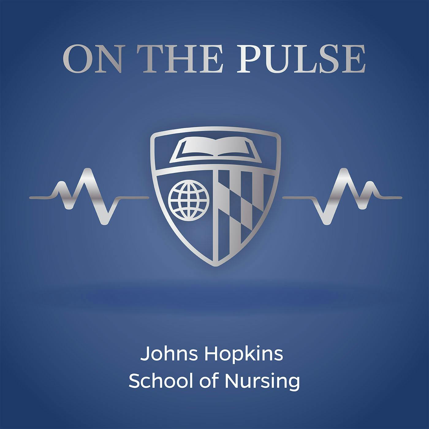 Welcome to On the Pulse: A Johns Hopkins School of Nursing Podcast