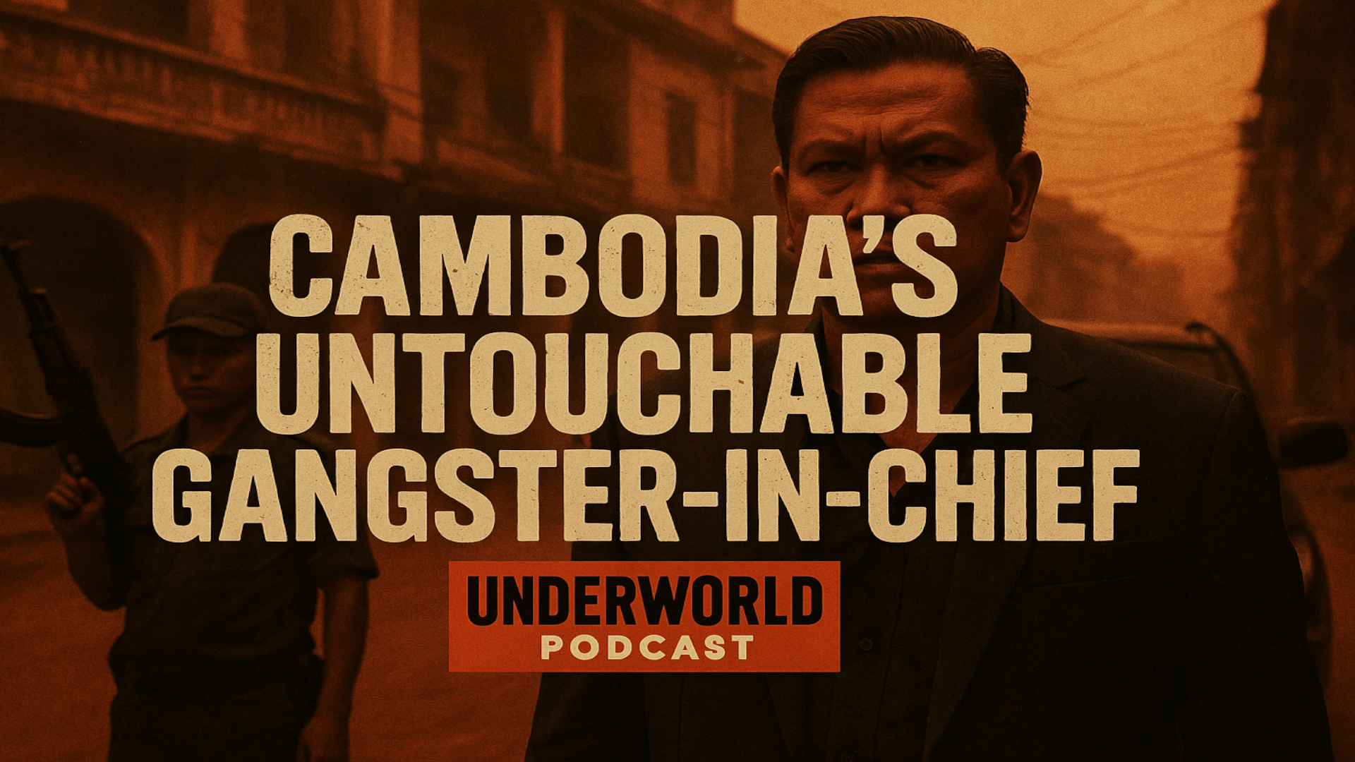 Cambodia’s Untouchable Gangster-in-Chief