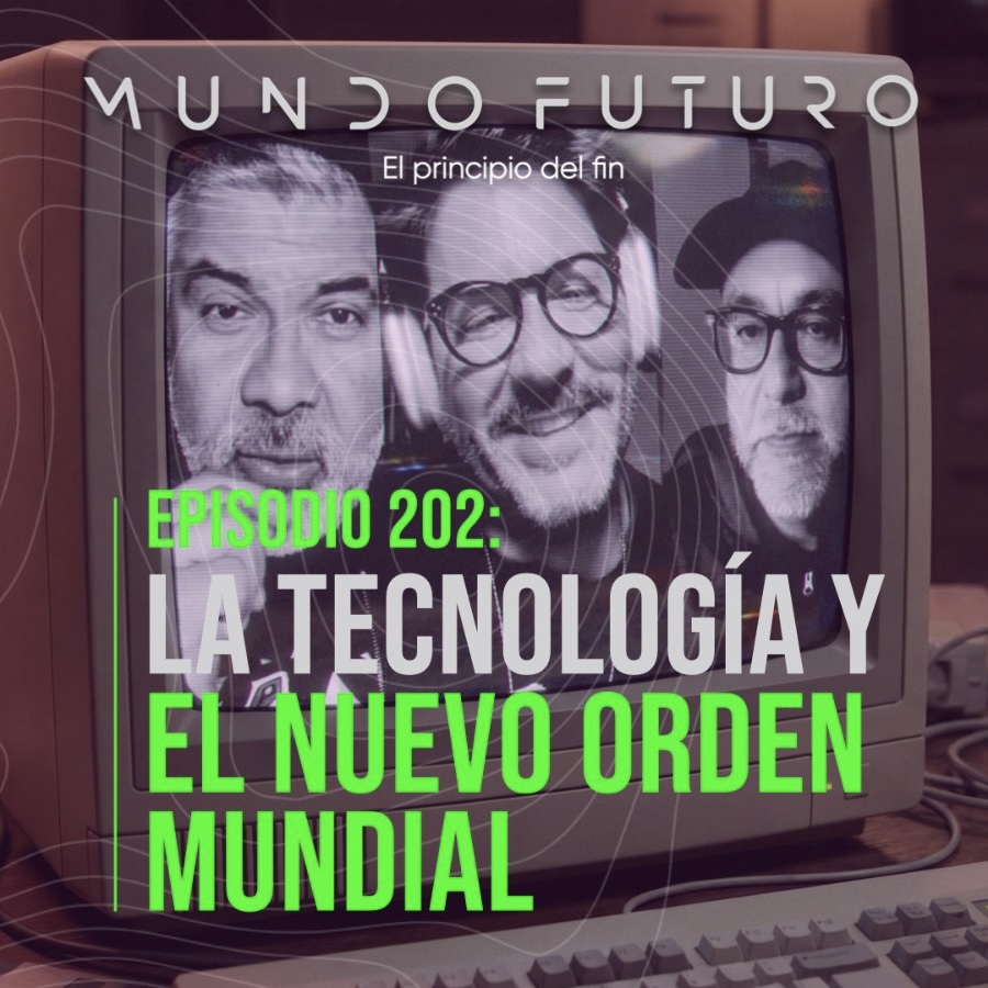 202: La tecnología y el nuevo orden mundial.