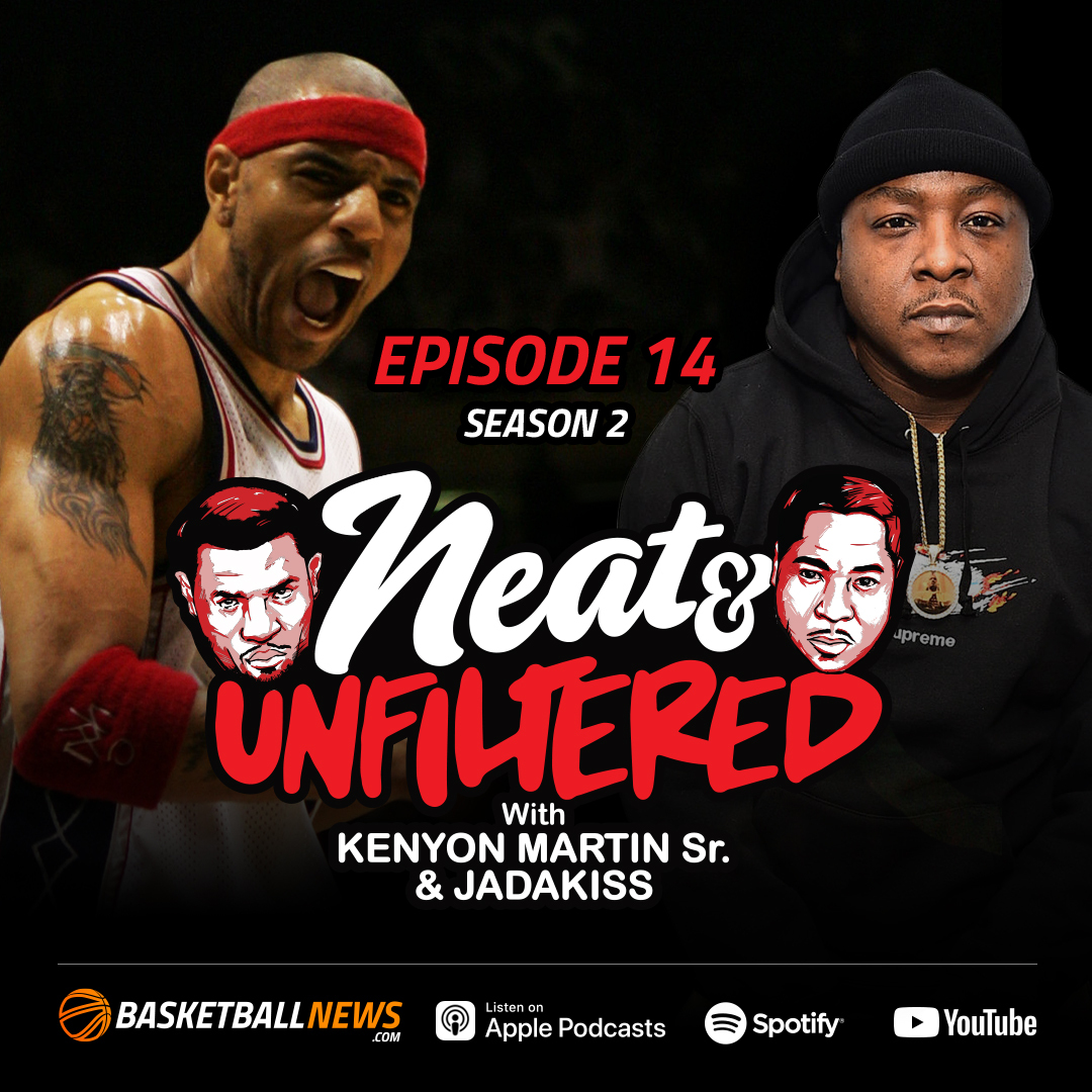 Neat & Unfiltered with Kenyon Martin and Jadakiss