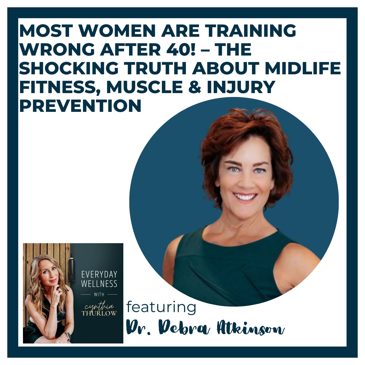 Ep. 582 Most Women Are Training Wrong After 40! – The Shocking Truth About Midlife Fitness, Muscle & Injury with Debra Atkinson Prevention | Menopause & Exercise