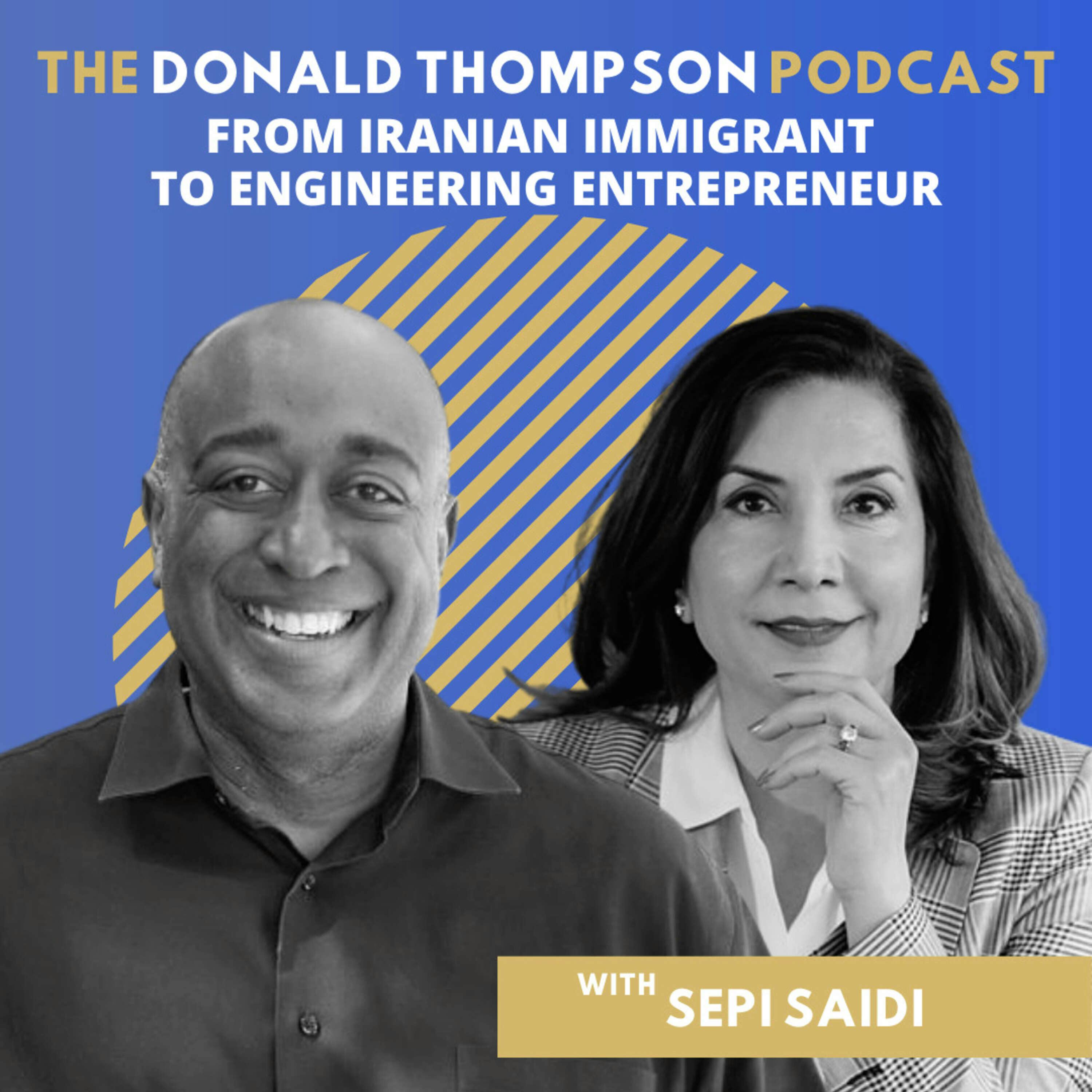 From Iranian Immigrant to Engineering Entrepreneur, with Sepi Saidi