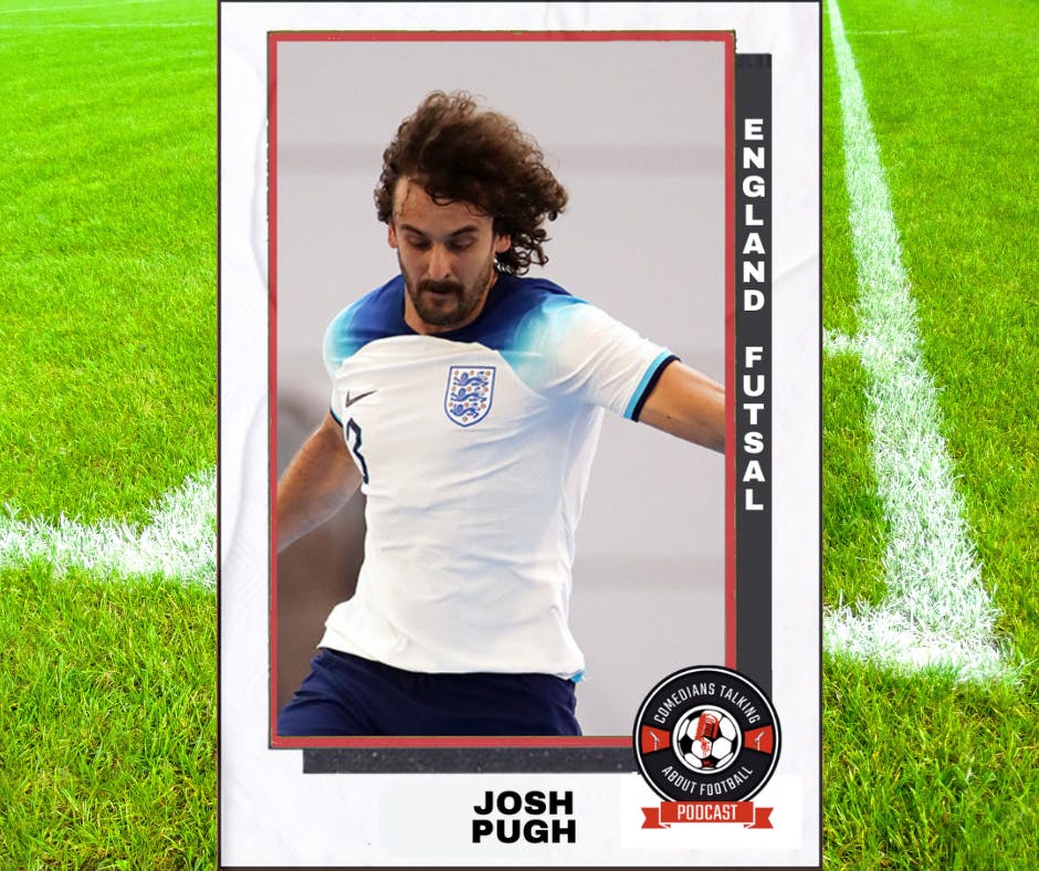 Josh Pugh on England Futsal Team - Ep 27