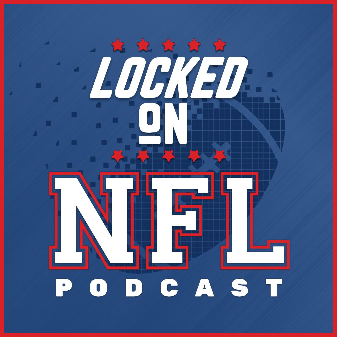 Locked On Nfl Daily Podcast On The National Football League Podcast Addict