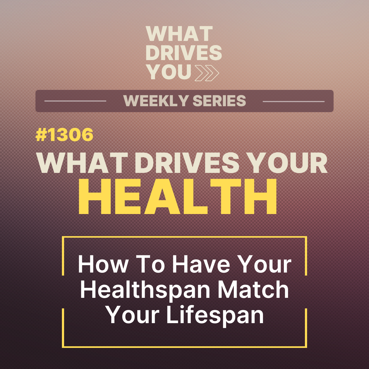 What Drives Your Health | How To Have Your Healthspan Match Your Lifespan