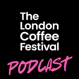 The London Coffee Festival Podcast