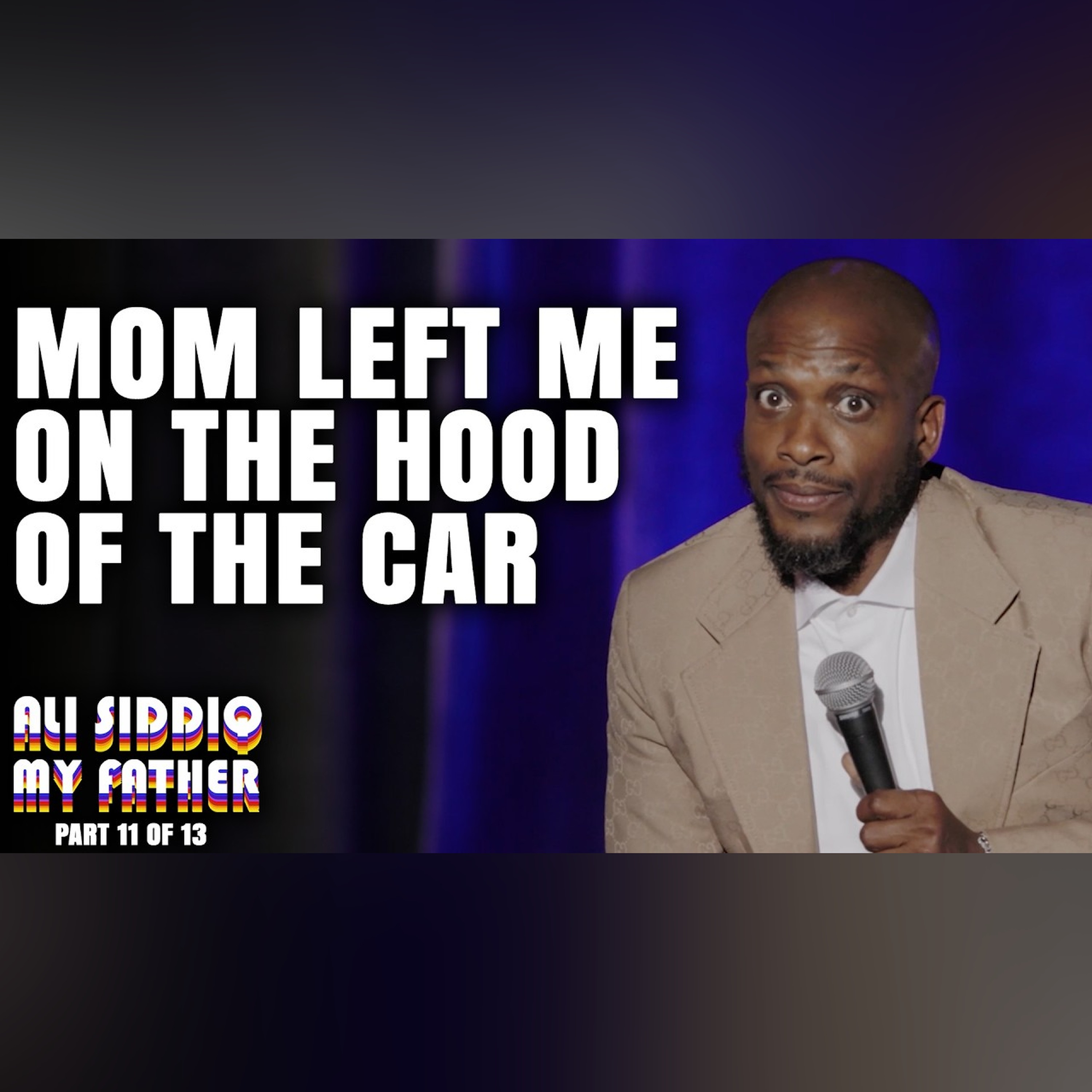 My Mom Left Me on the Hood of My Dad's Car | Ali Siddiq: My Father (Part 11 of 13) | Stand Up Comedy episode artwork